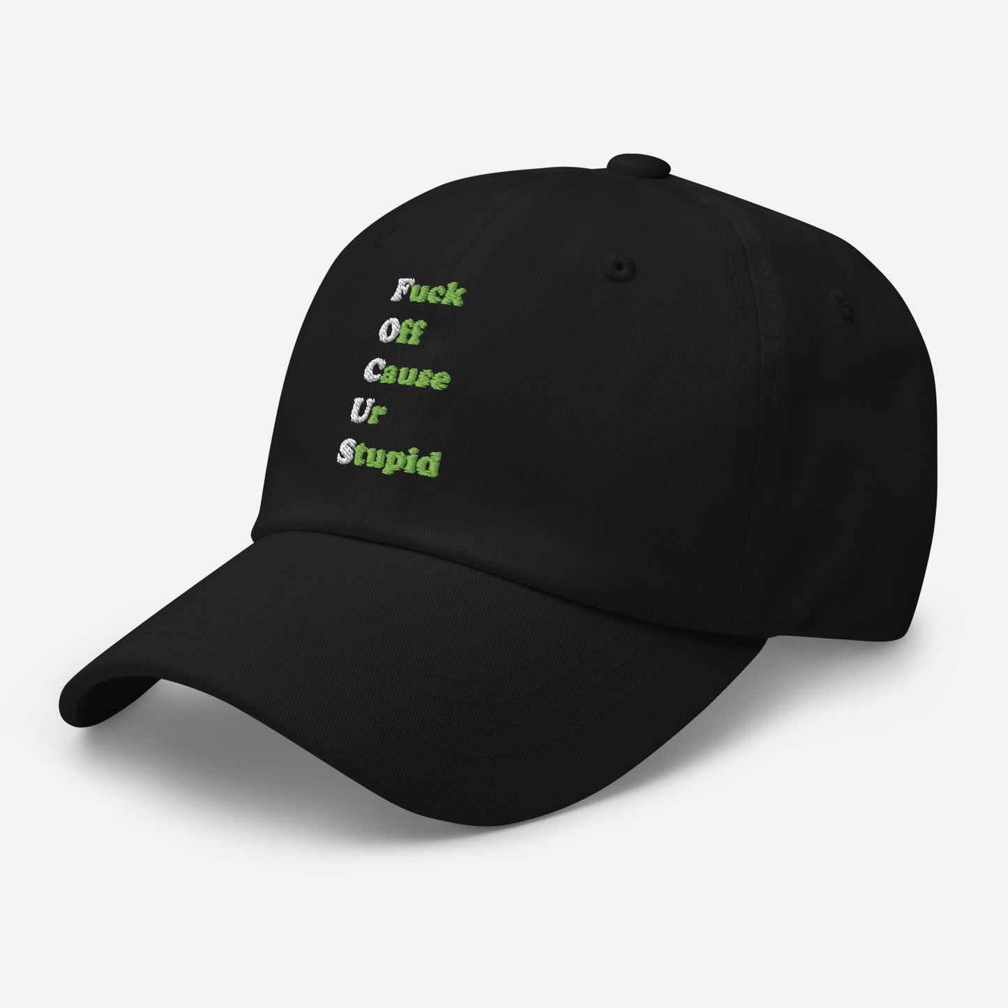 Black hat with on front of it "Fuck Off Cause Ur Stupid"