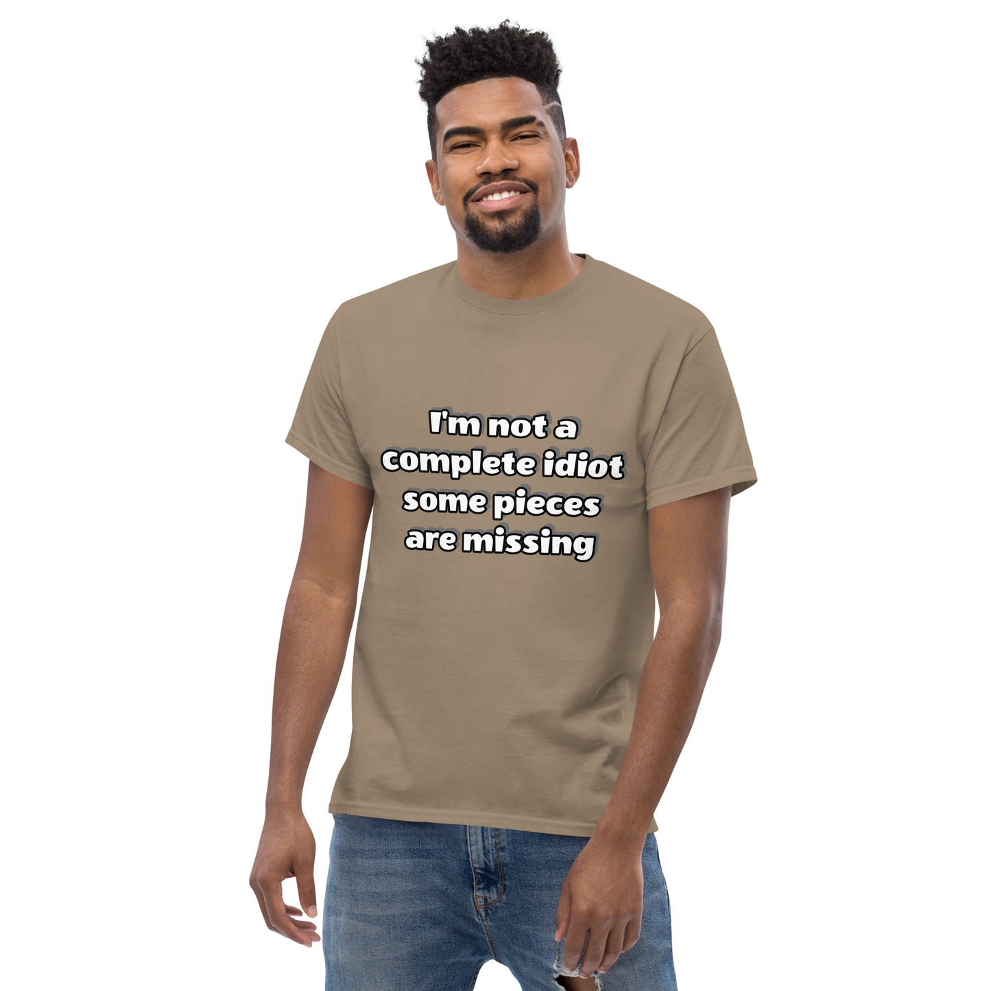 Men with brown t-shirt with text “I’m not a complete idiot, some pieces are missing”