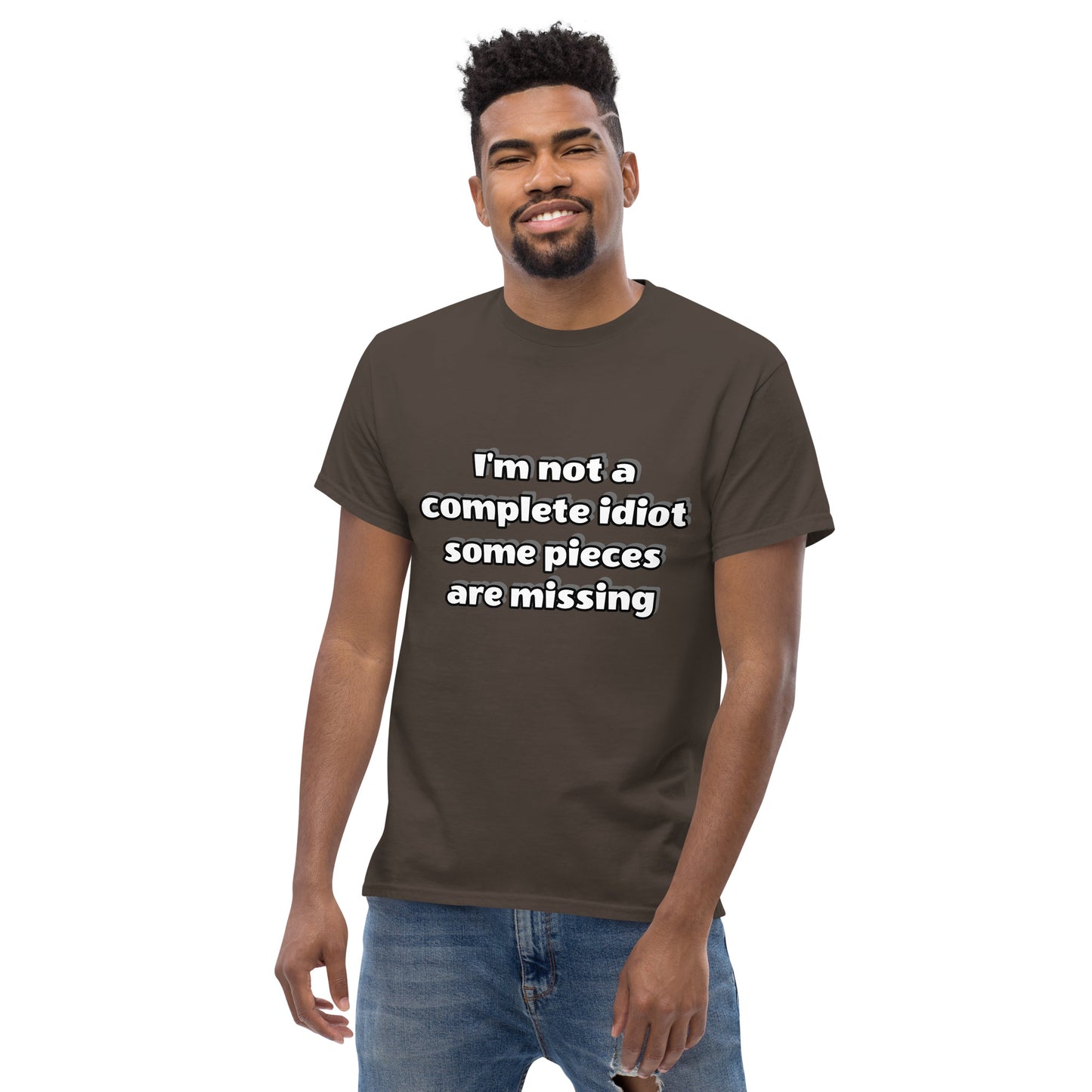 Men with dark chocolate t-shirt with text “I’m not a complete idiot, some pieces are missing”