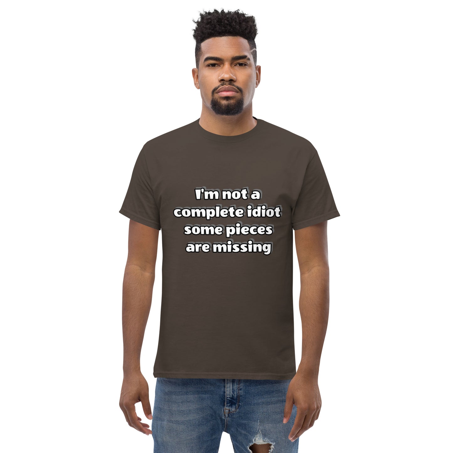 Men with dark chocolate t-shirt with text “I’m not a complete idiot, some pieces are missing”