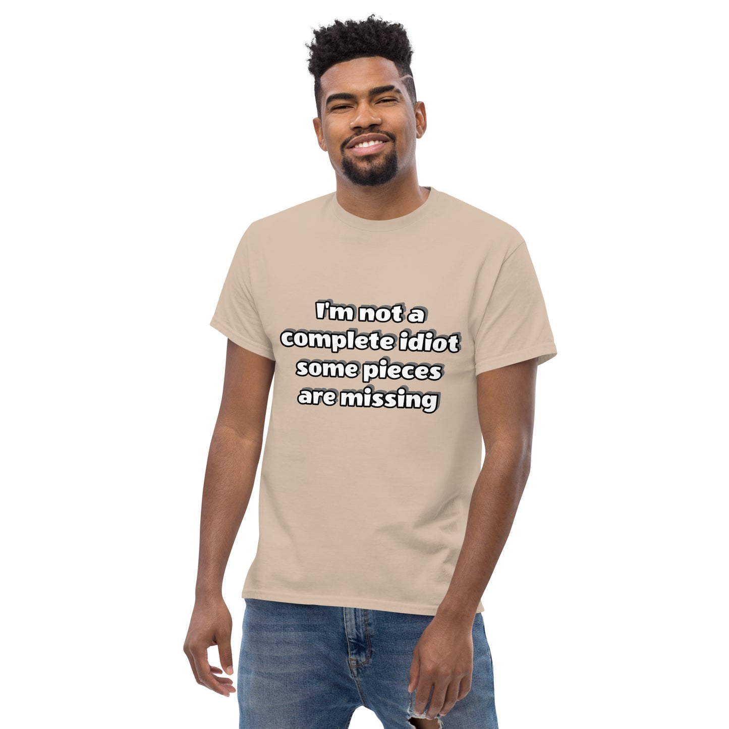 Men with sand t-shirt with text “I’m not a complete idiot, some pieces are missing”