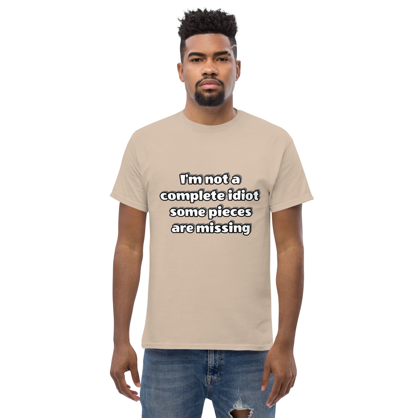 Men with sand t-shirt with text “I’m not a complete idiot, some pieces are missing”