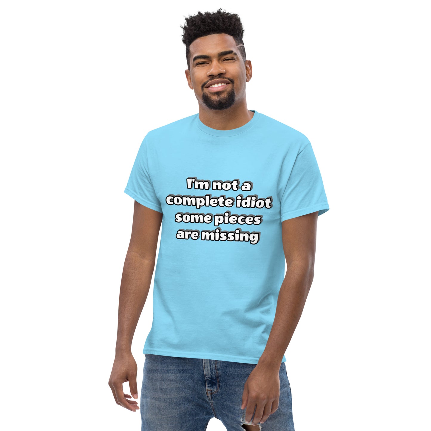Men with sky blue t-shirt with text “I’m not a complete idiot, some pieces are missing”
