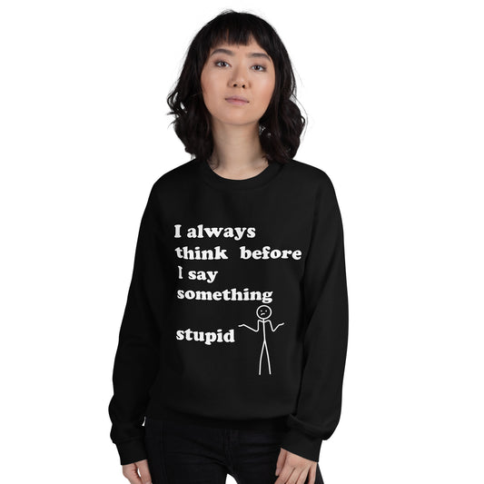 Woman with black sweatshirt with text "I always think before I say something stupid"