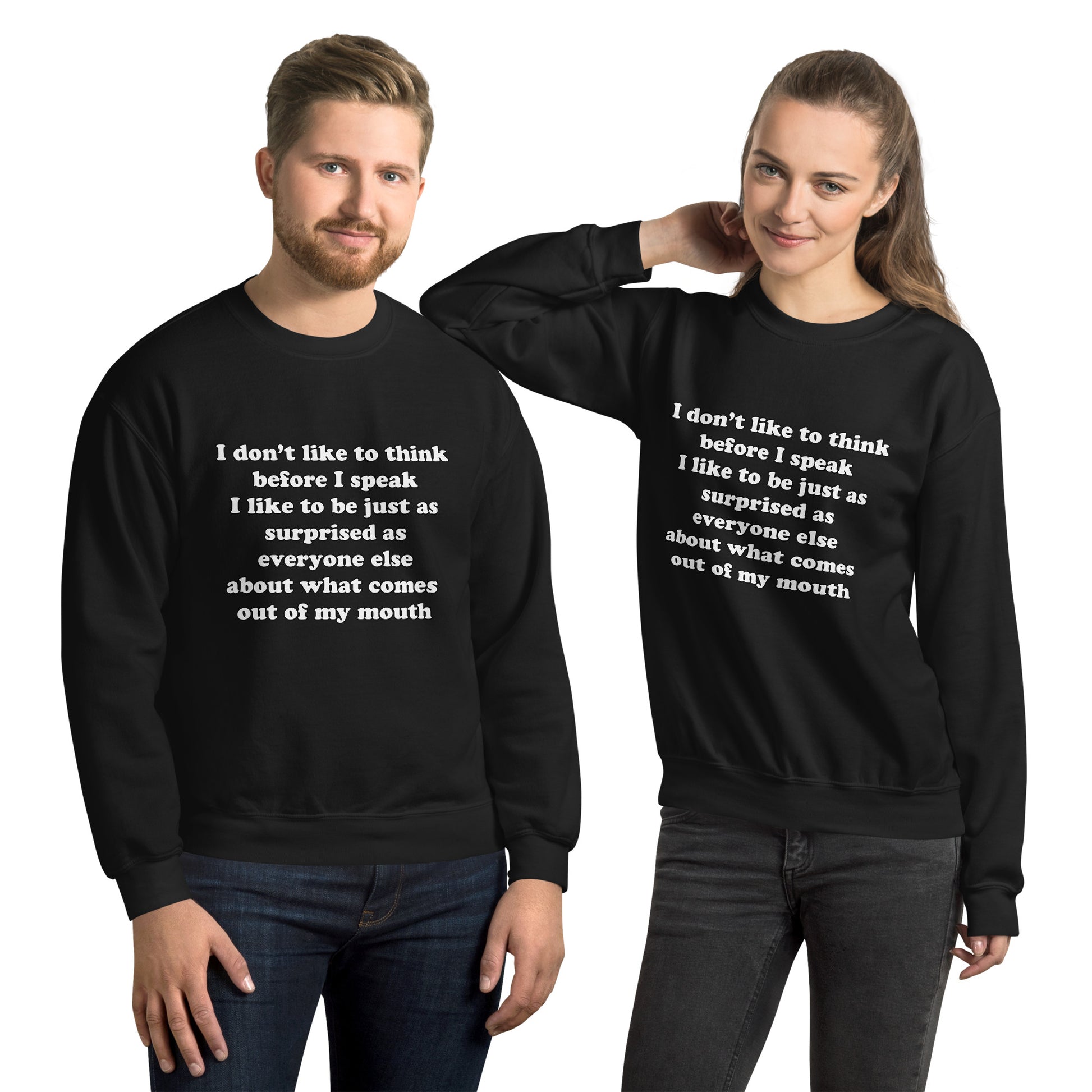 Man and woman with black sweatshirt with text “I don't think before I speak Just as serprised as everyone about what comes out of my mouth"