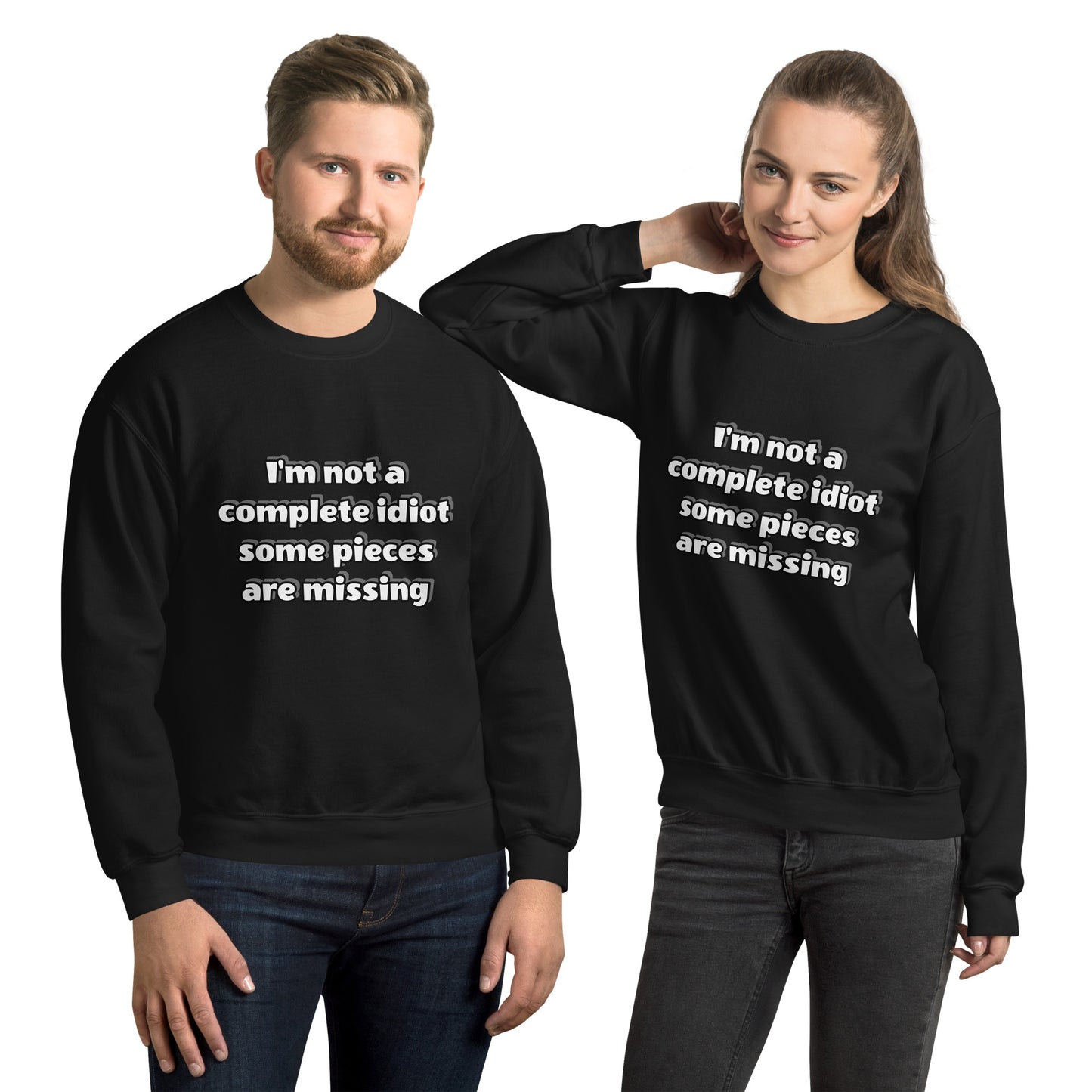 Man and women with black sweatshirt with text “I’m not a complete idiot, some pieces are missing”