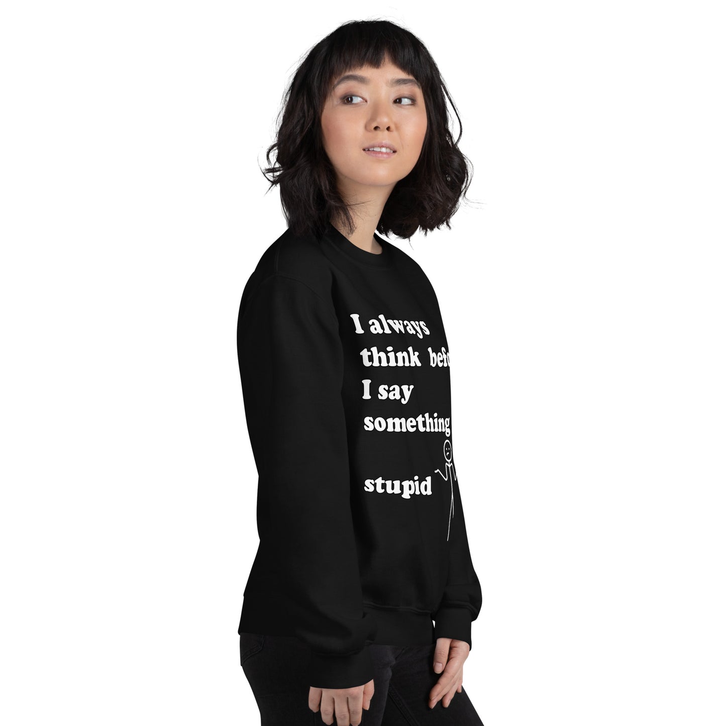 Woman with black sweatshirt with text "I always think before I say something stupid"