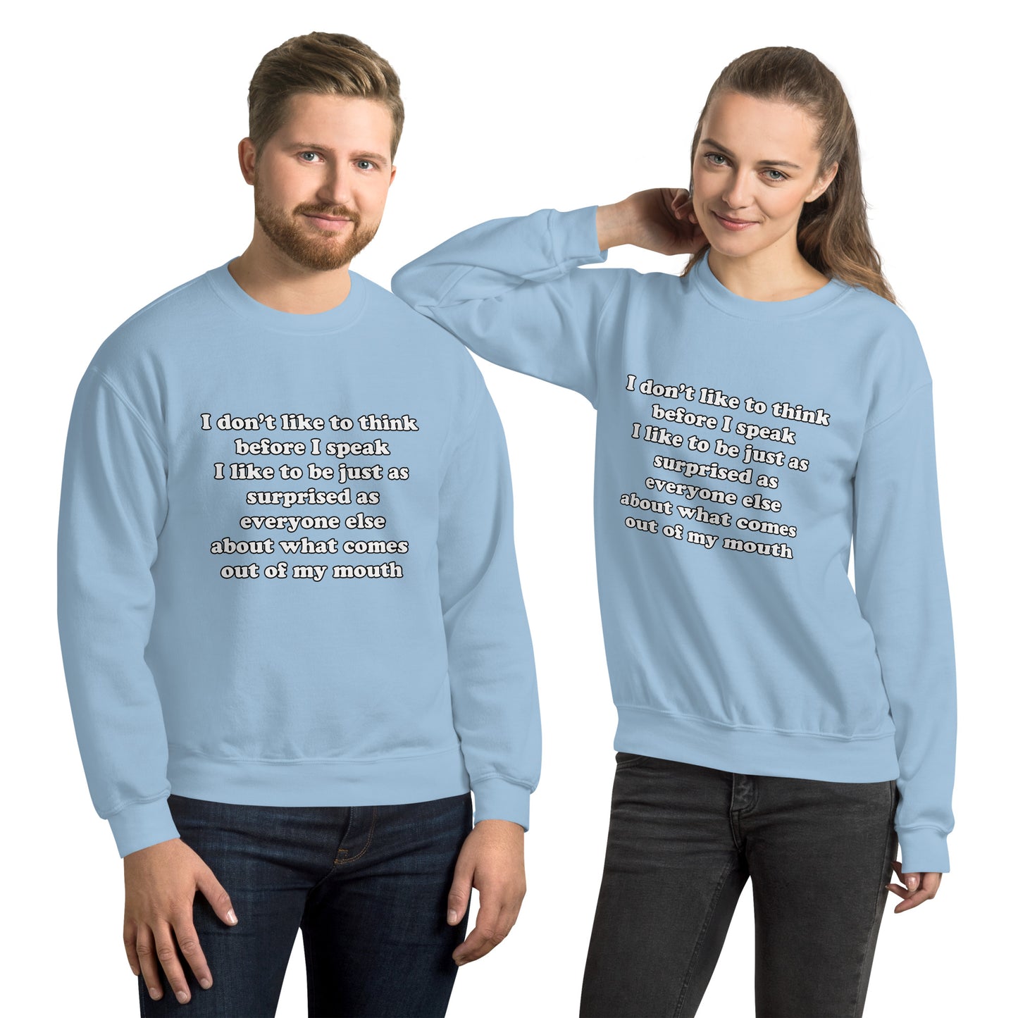 Man and woman with light blue sweatshirt with text “I don't think before I speak Just as serprised as everyone about what comes out of my mouth"
