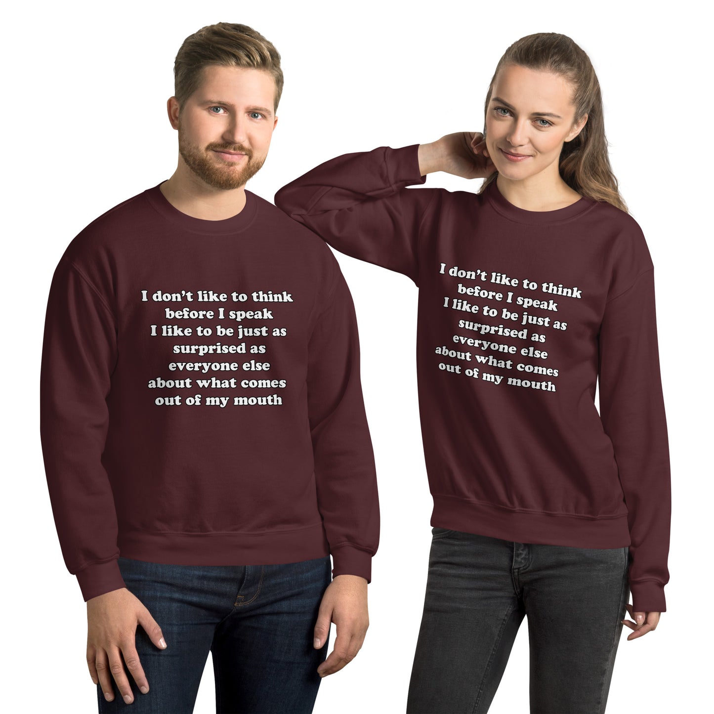 Man and woman with maroon sweatshirt with text “I don't think before I speak Just as serprised as everyone about what comes out of my mouth"