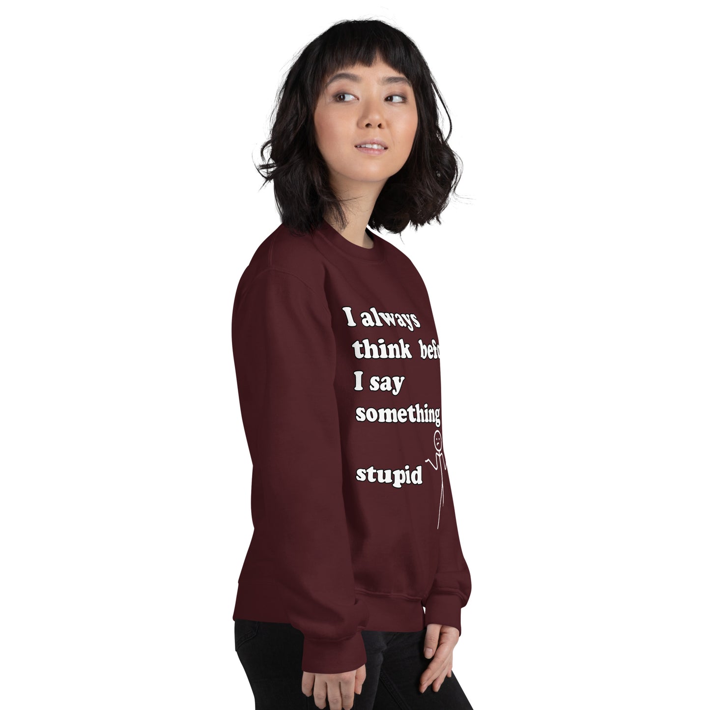 Woman with maroon sweatshirt with text "I always think before I say something stupid"