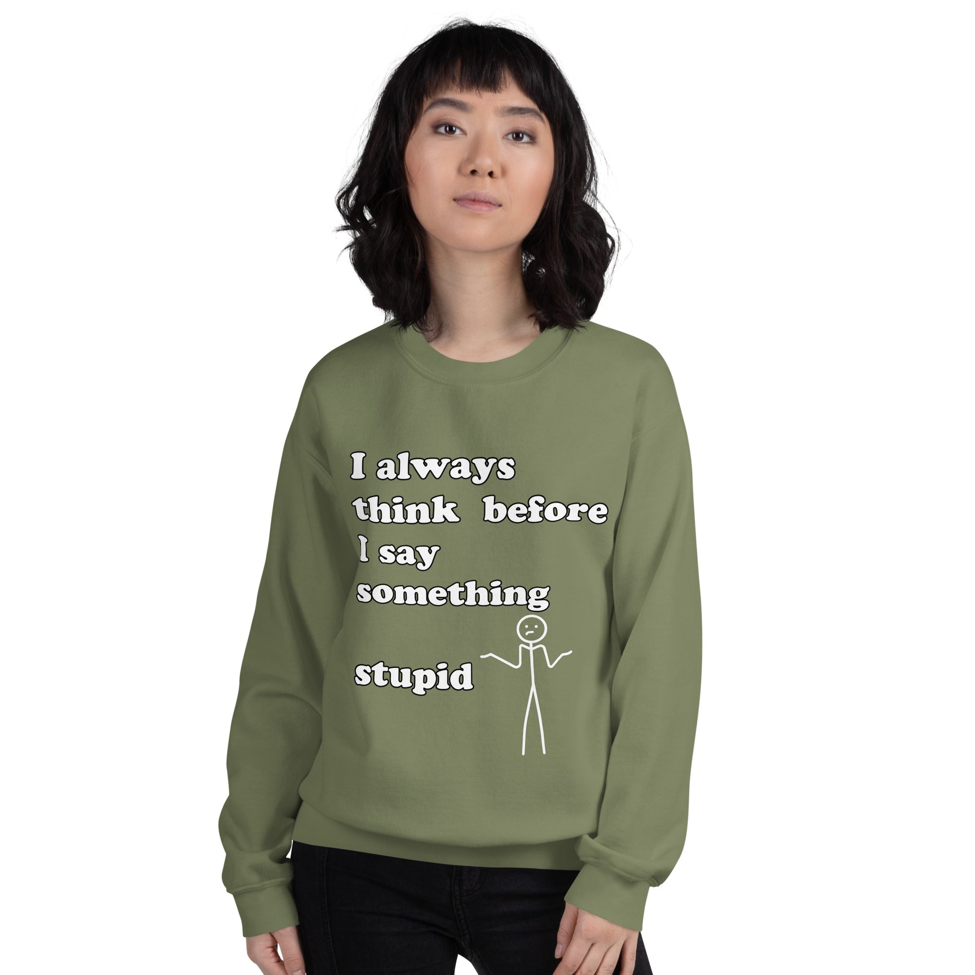 Woman with military green sweatshirt with text "I always think before I say something stupid"