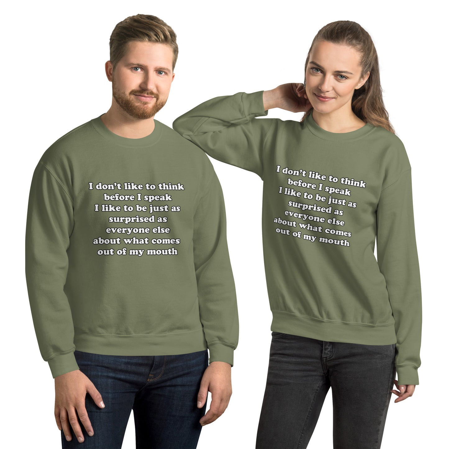 Man and woman with military green sweatshirt with text “I don't think before I speak Just as serprised as everyone about what comes out of my mouth"
