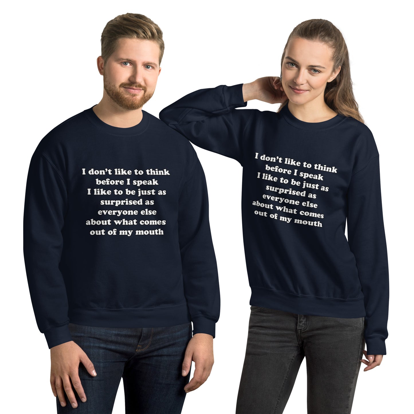 Man and woman with navy blue sweatshirt with text “I don't think before I speak Just as serprised as everyone about what comes out of my mouth"