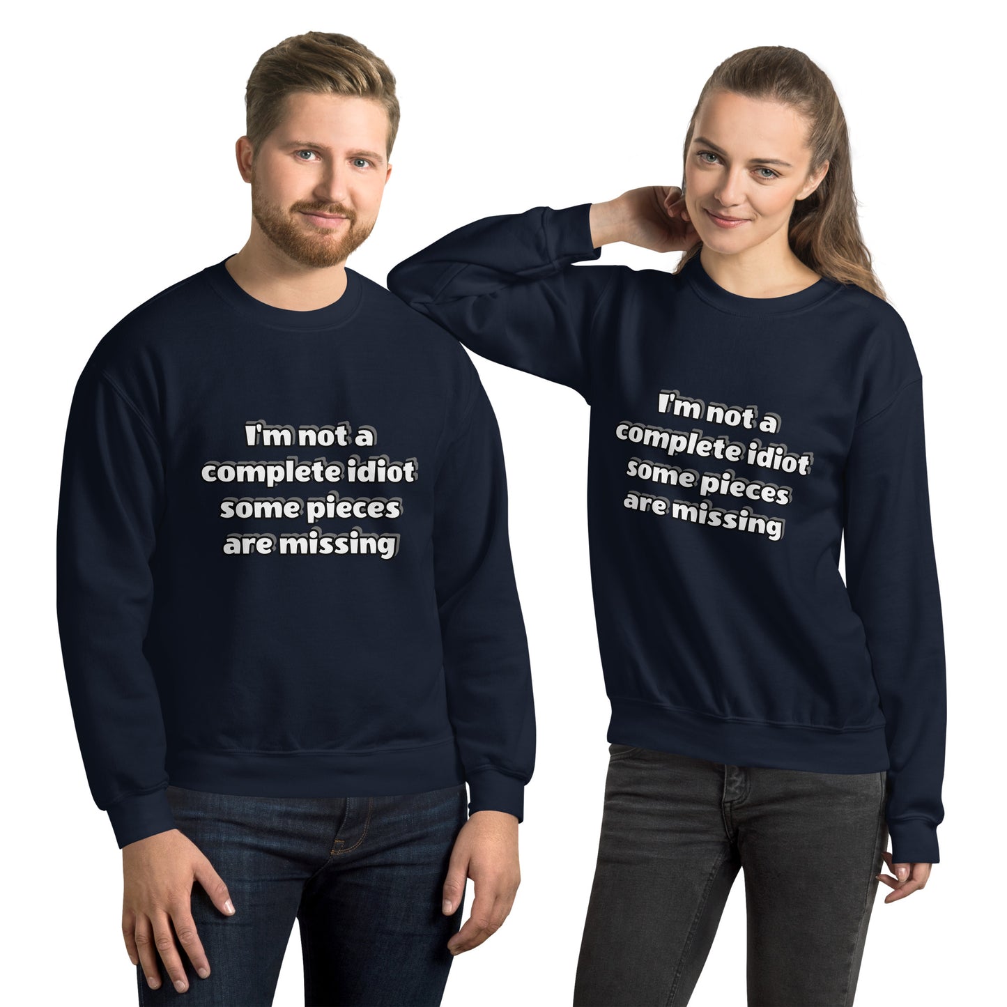 Man and women with navy blue sweatshirt with text “I’m not a complete idiot, some pieces are missing”