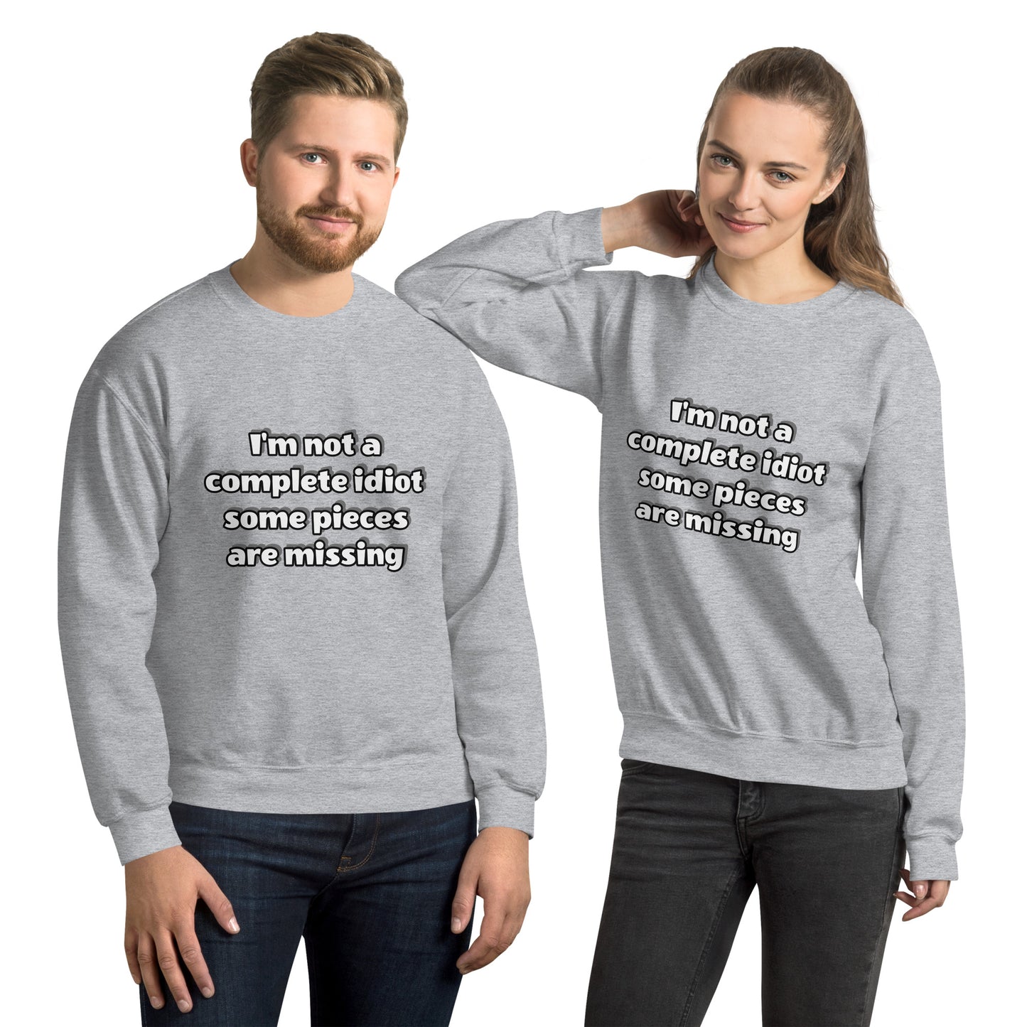 Man and women with grey sweatshirt with text “I’m not a complete idiot, some pieces are missing”