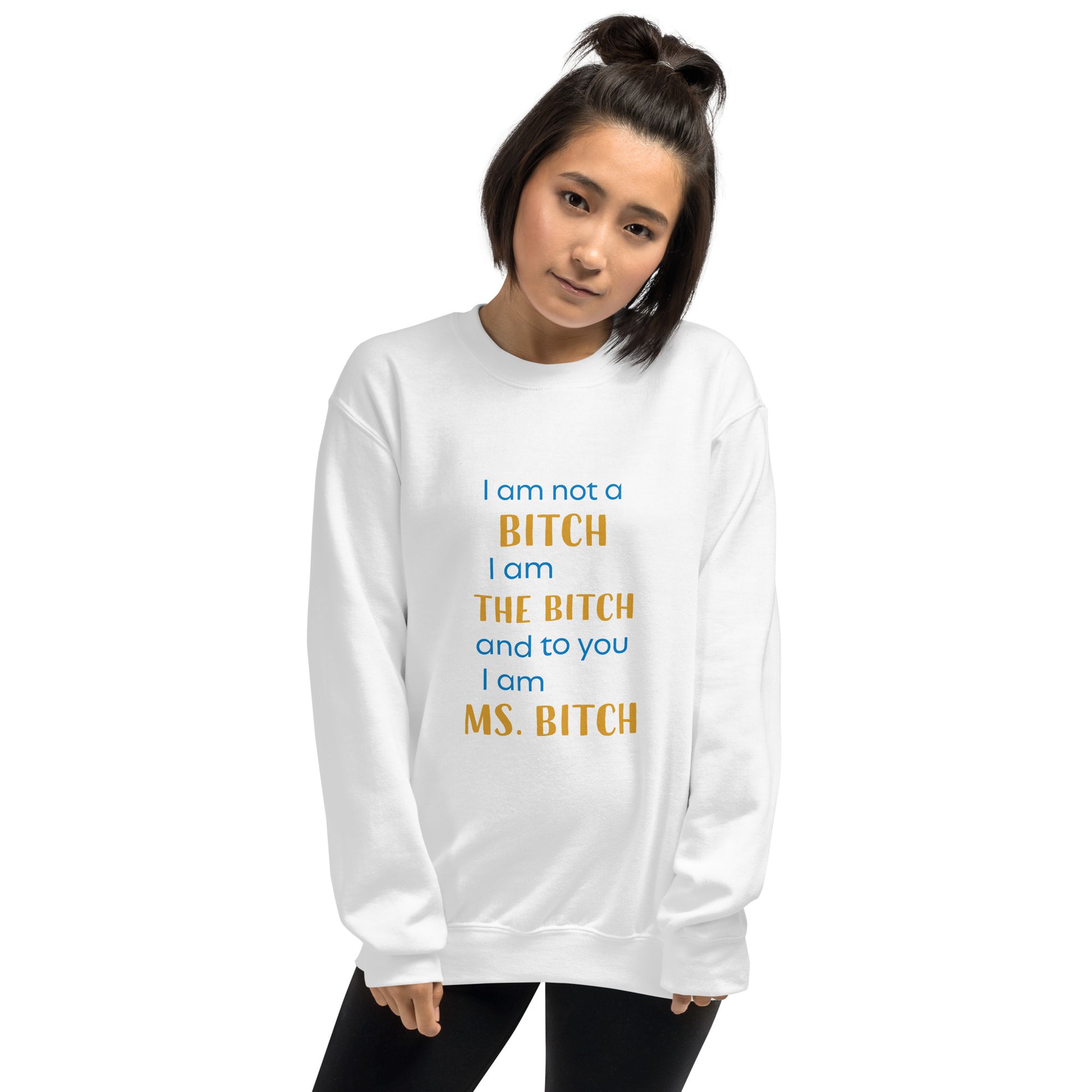 Women with white sweatshirt with the text "to you I'm MS bitch"