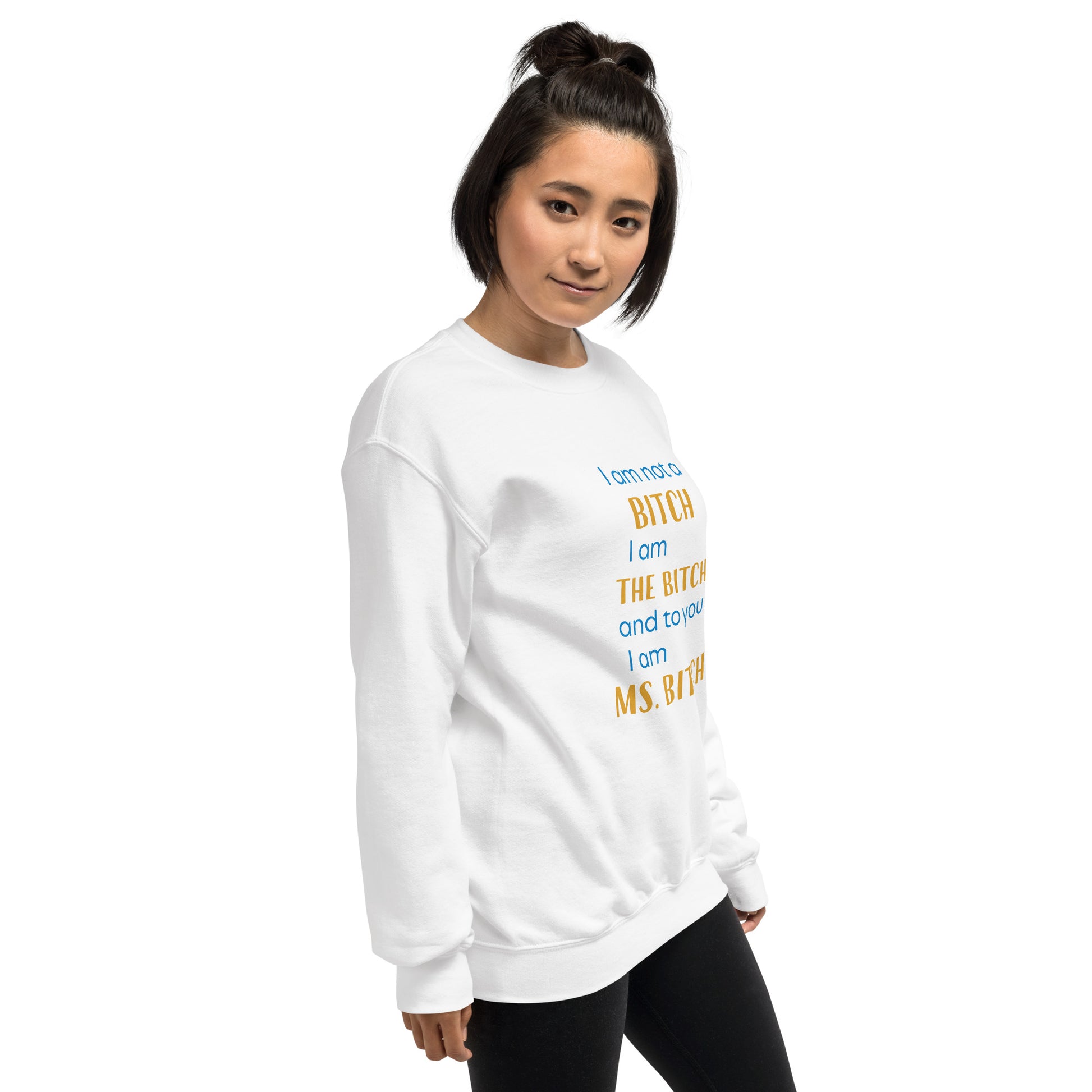 Women with white sweatshirt with the text "to you I'm MS bitch"