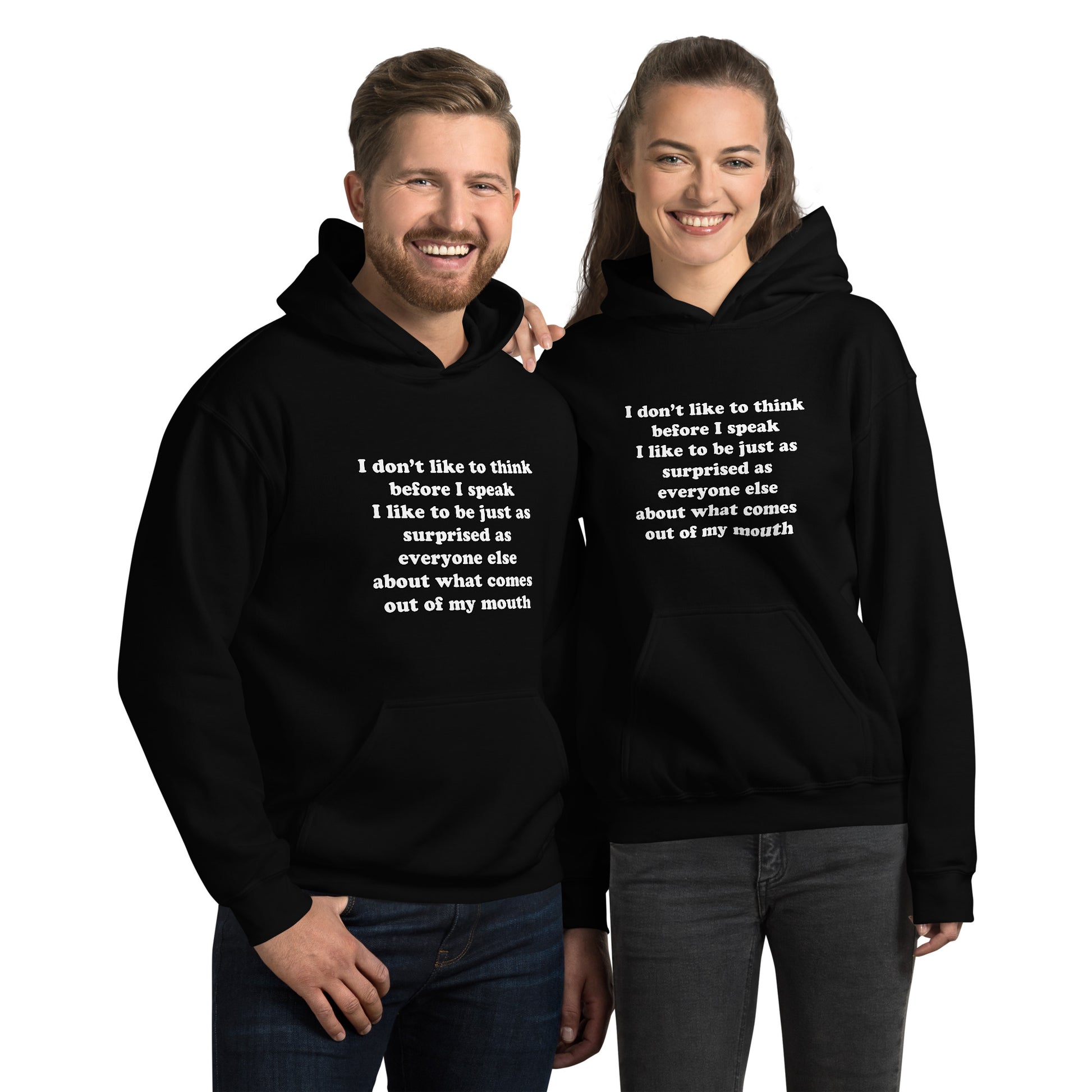 Man and woman with black hoodie with text “I don't think before I speak Just as serprised as everyone about what comes out of my mouth"