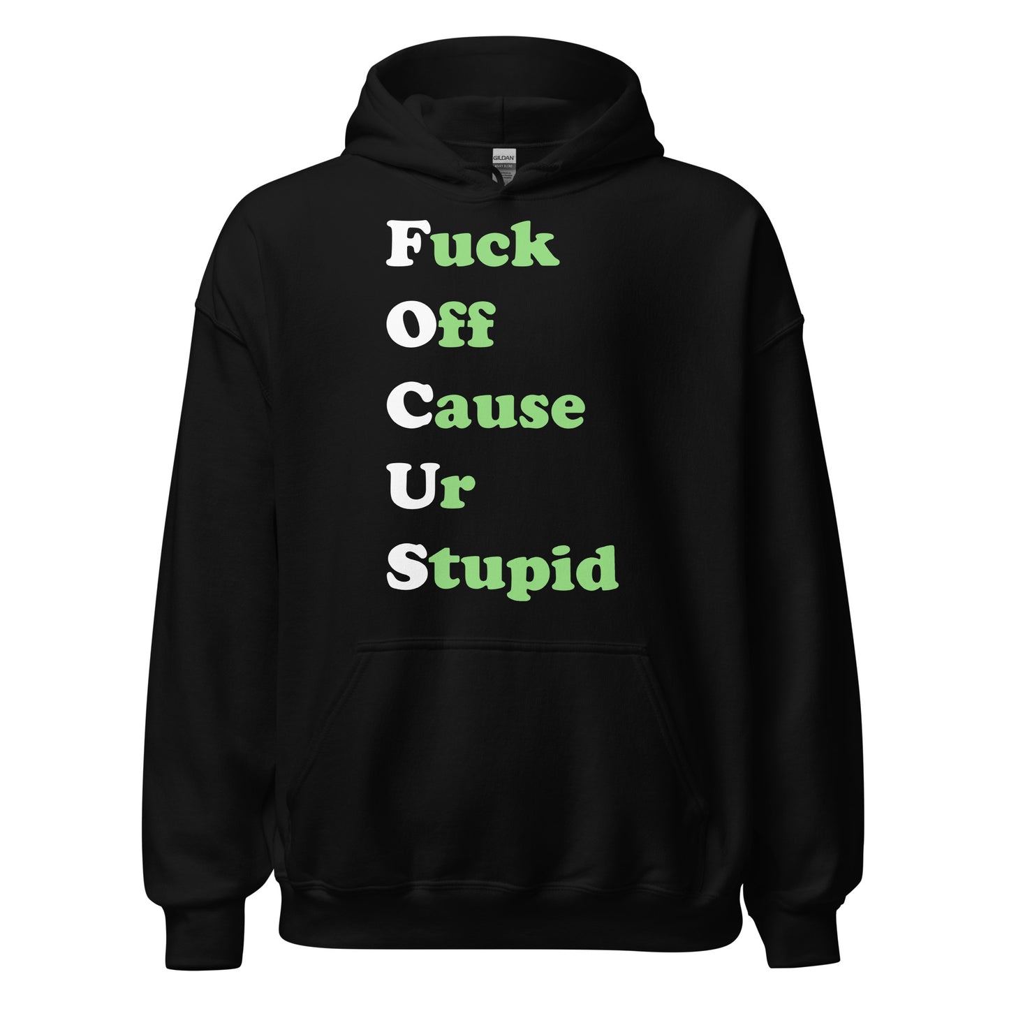 Black hoodie with on front of it "Fuck Off Cause Ur Stupid"