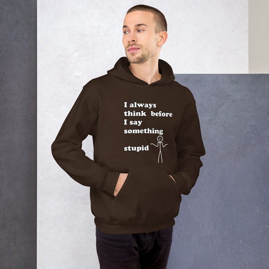 Man with brown hoodie with text "I always think before I say something stupid"