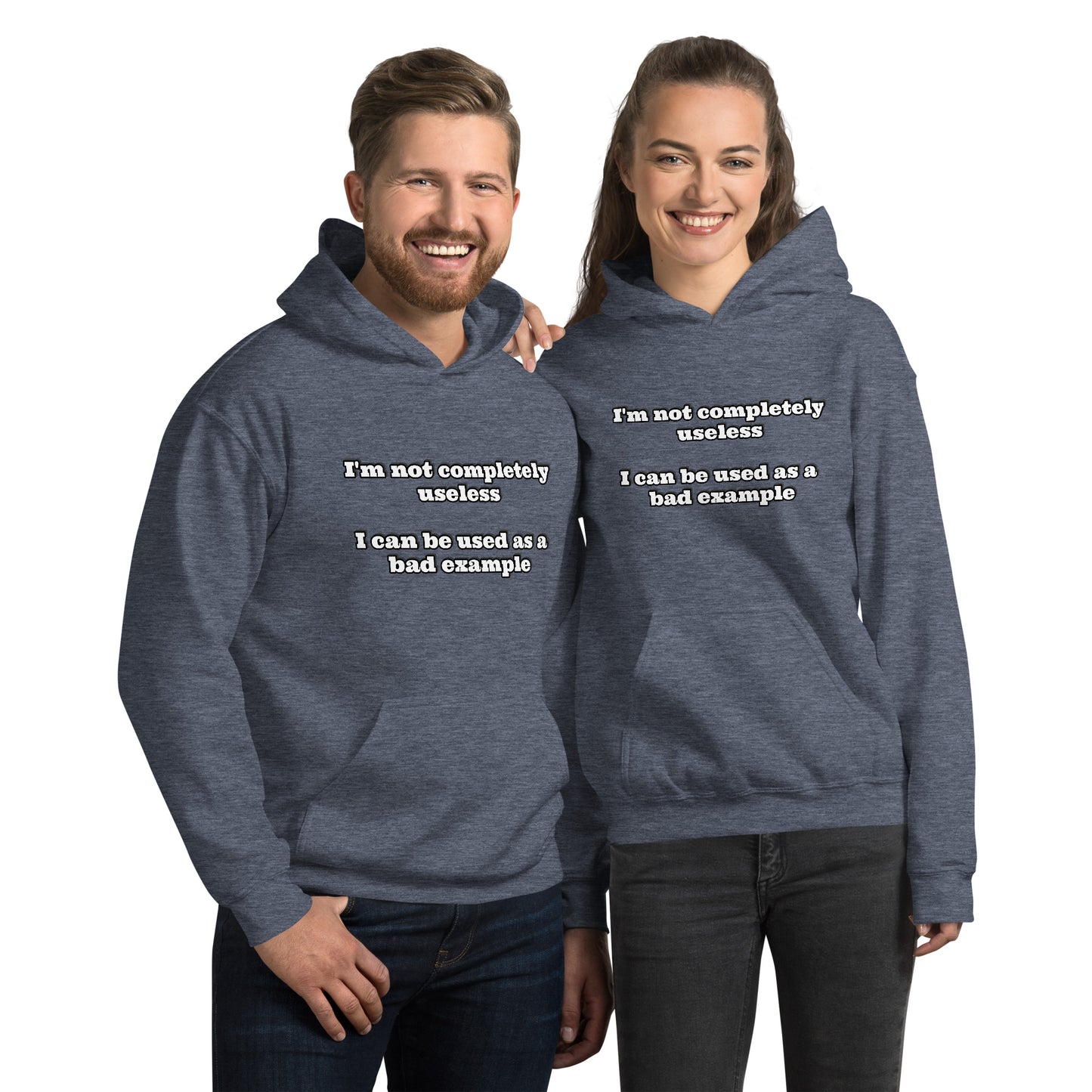 Man and women with dark navy blue hoodie with text “I'm not completely useless I can be used as a bad example”