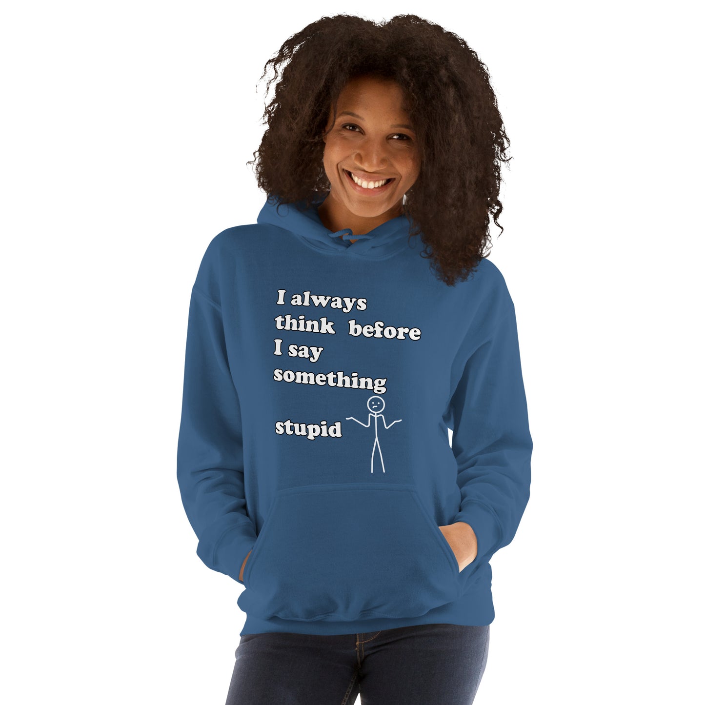 Woman with indigo blue hoodie with text "I always think before I say something stupid"