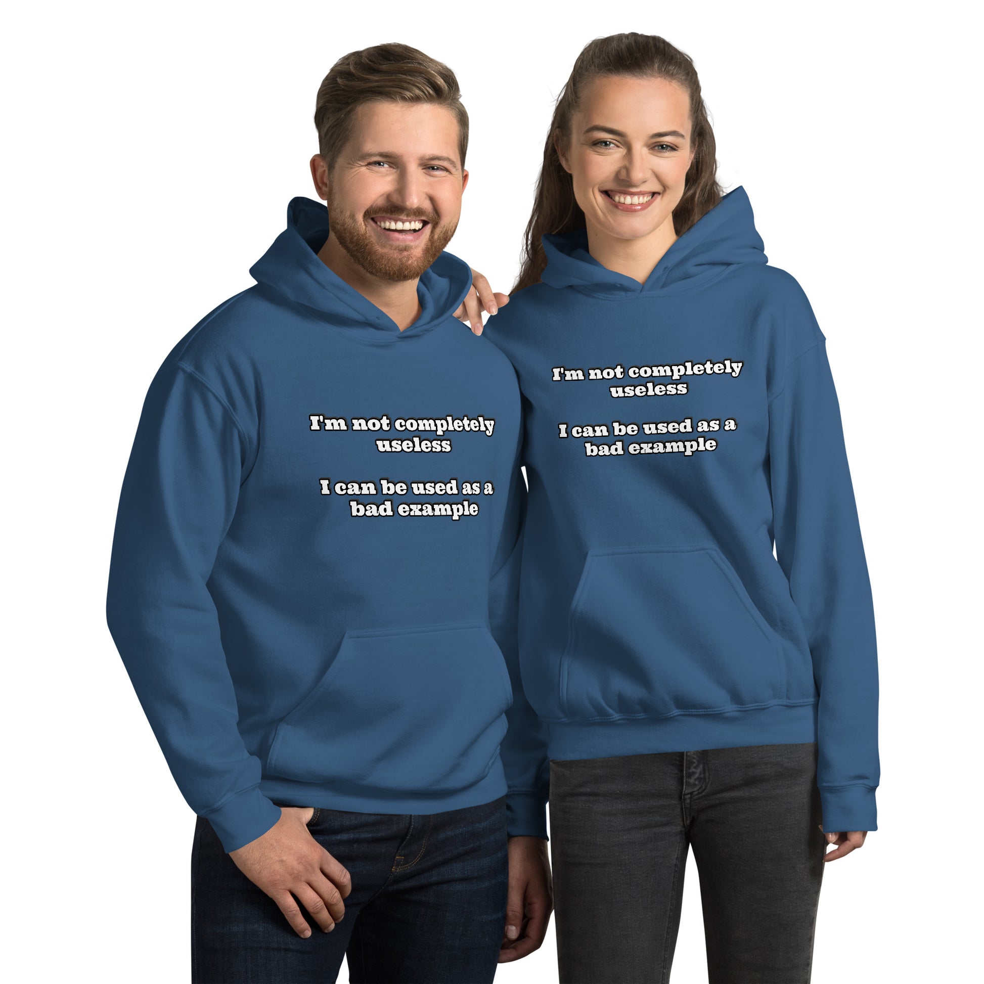Man and women with indigo blue hoodie with text “I'm not completely useless I can be used as a bad example”