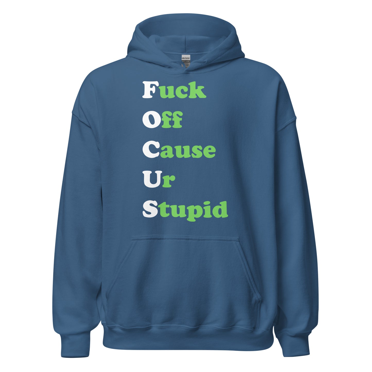 Blue hoodie with on front of it "Fuck Off Cause Ur Stupid"
