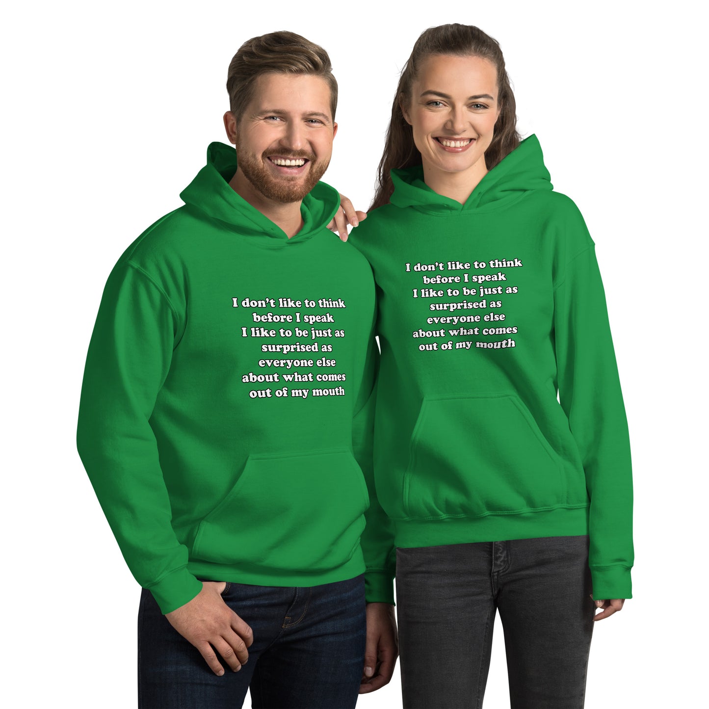 Man and woman with Irish green hoodie with text “I don't think before I speak Just as serprised as everyone about what comes out of my mouth"