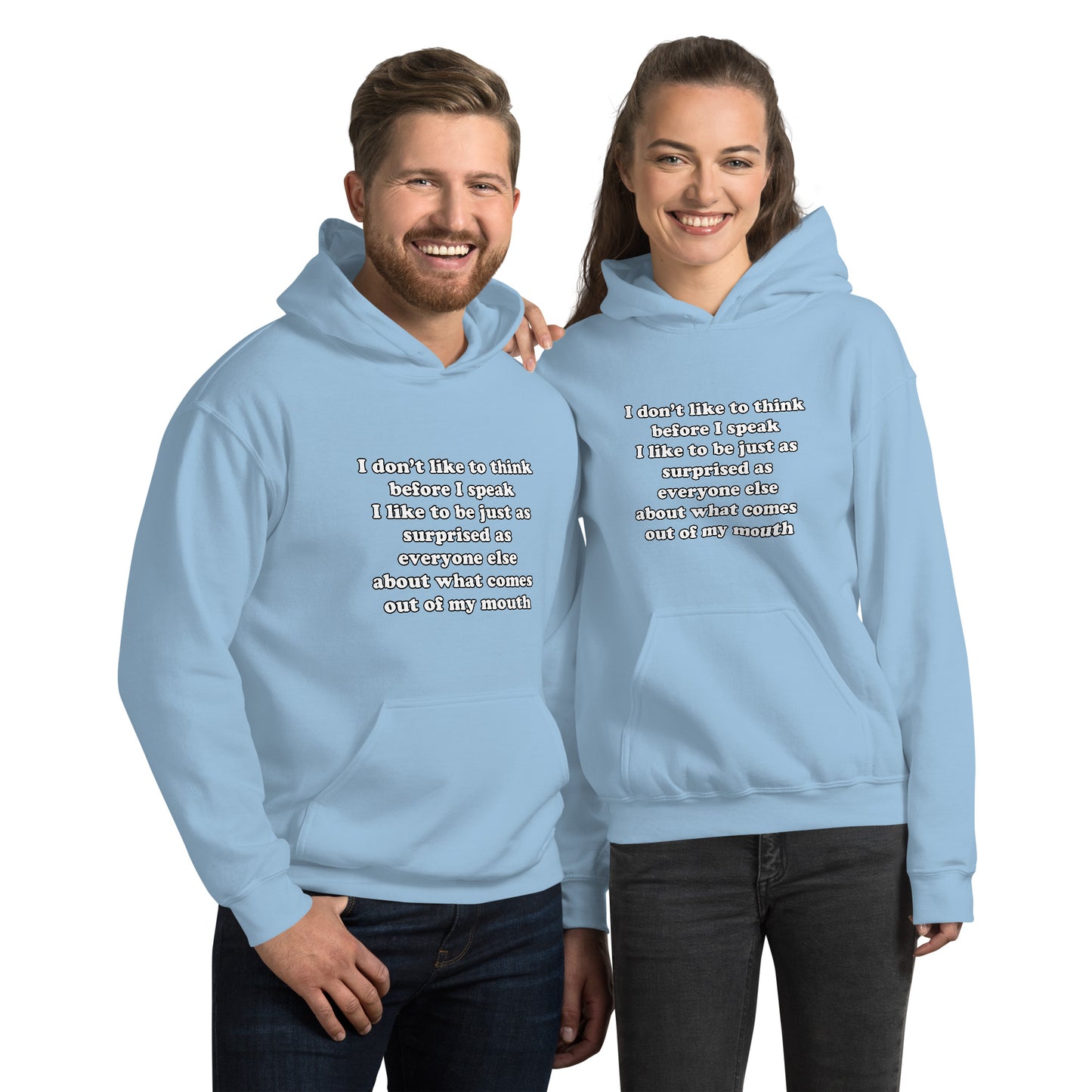 Man and woman with light blue hoodie with text “I don't think before I speak Just as serprised as everyone about what comes out of my mouth"