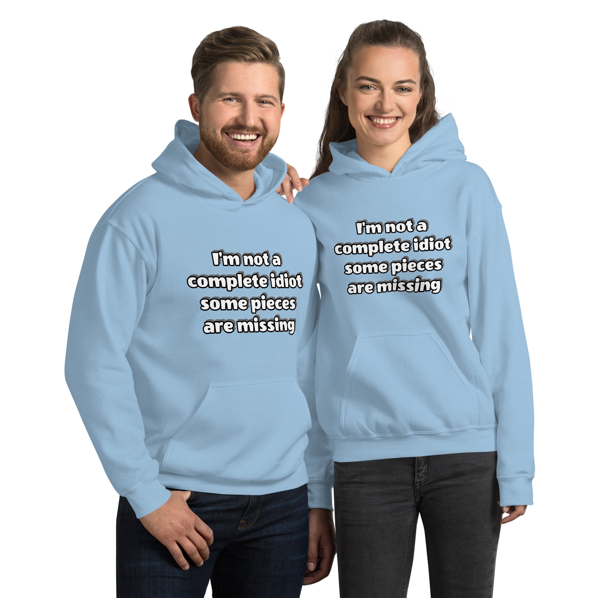 Men and women with light blue hoodie with text “I’m not a complete idiot, some pieces are missing”