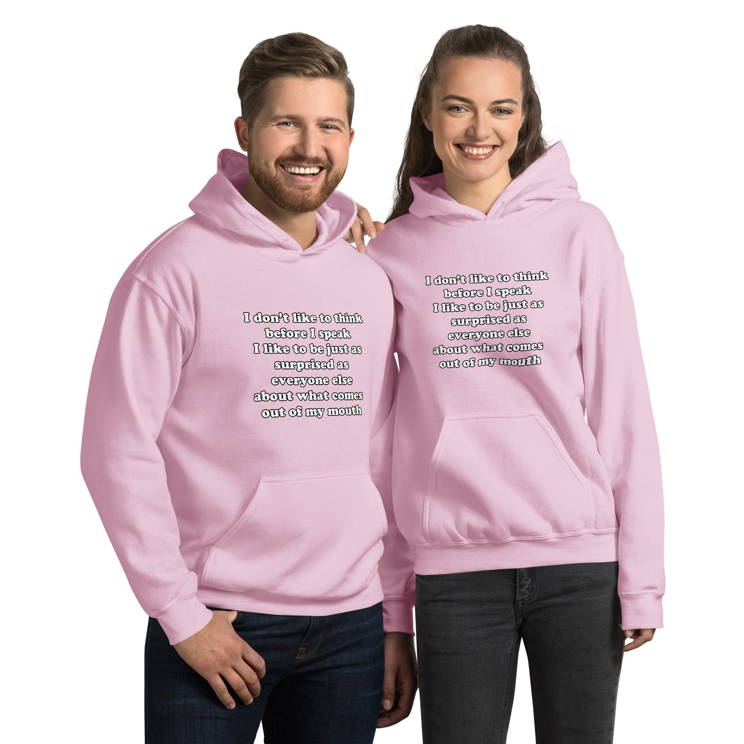 Man and woman with pink hoodie with text “I don't think before I speak Just as serprised as everyone about what comes out of my mouth"