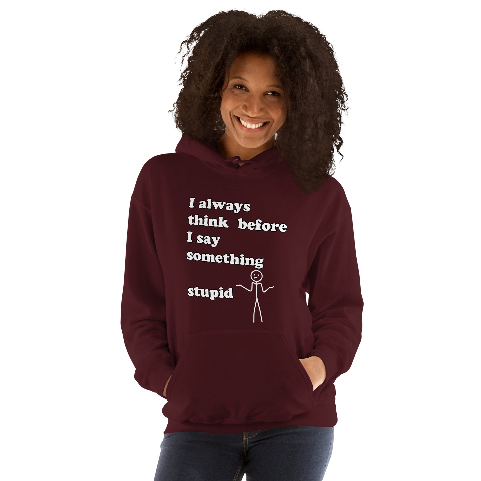Woman with maroon hoodie with text "I always think before I say something stupid"