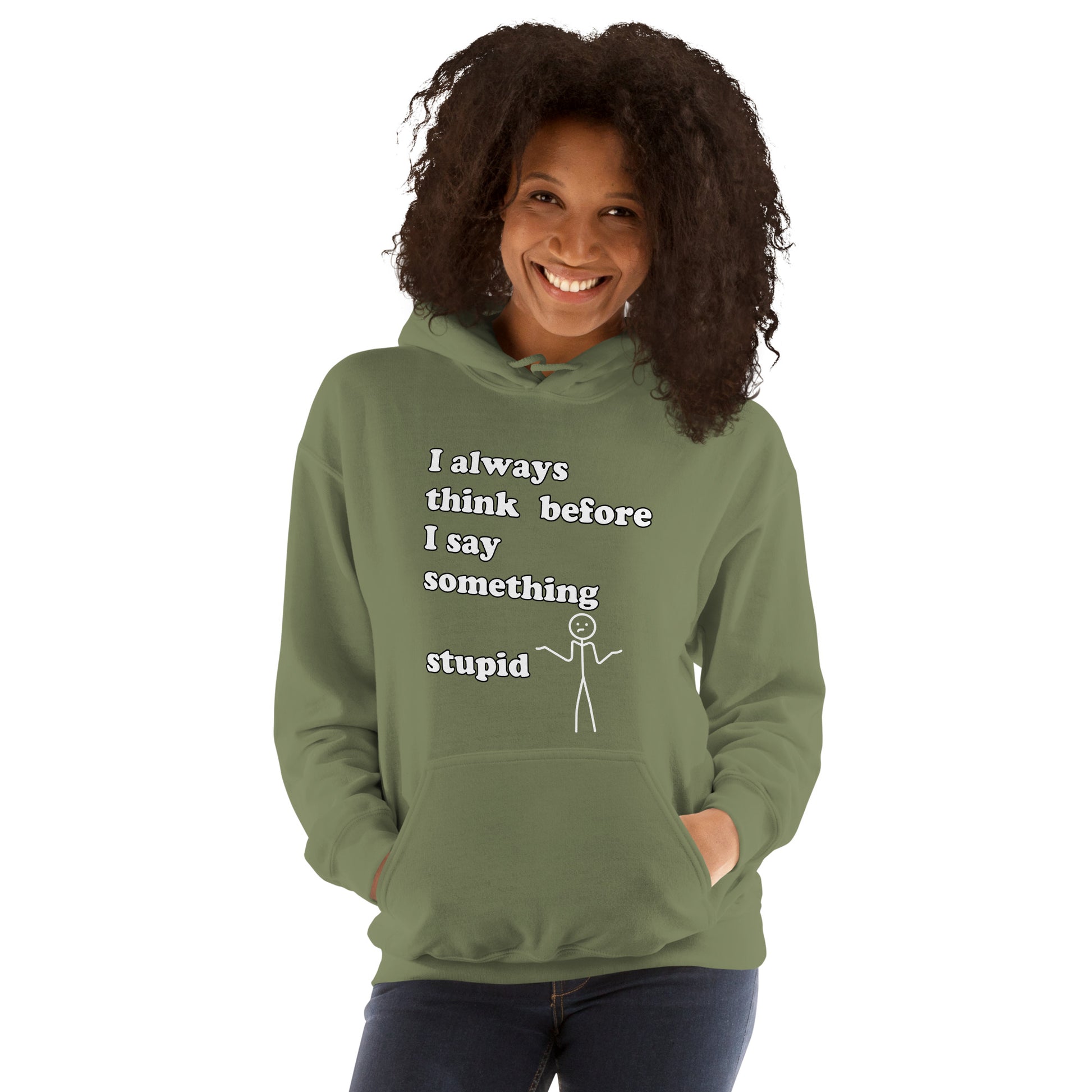 Woman with military green hoodie with text "I always think before I say something stupid"