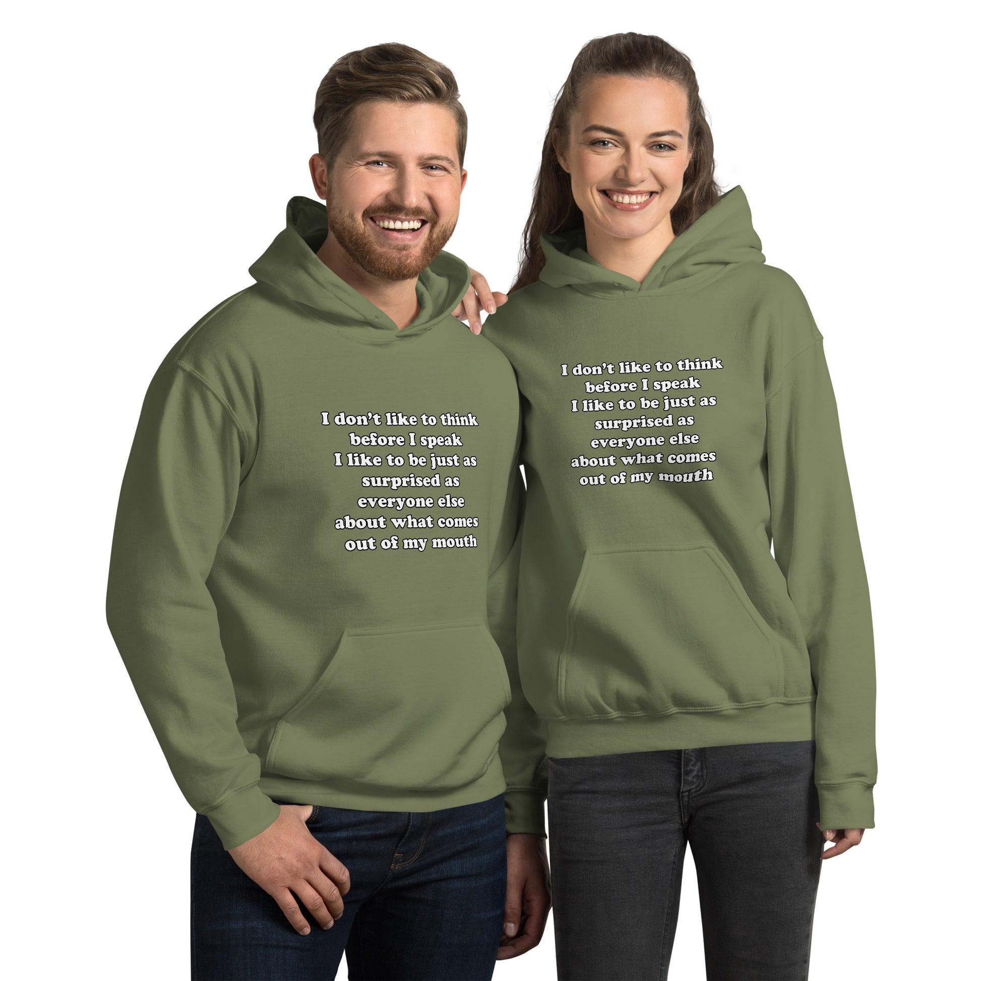 Man and woman with military green hoodie with text “I don't think before I speak Just as serprised as everyone about what comes out of my mouth"