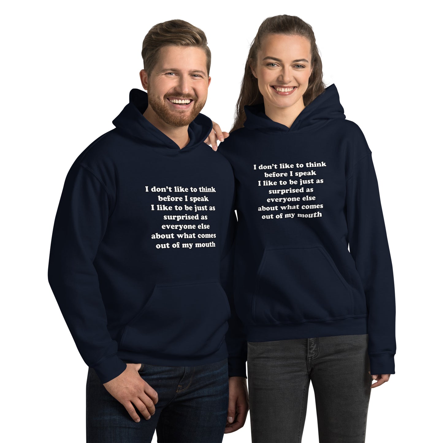 Man and woman with navy blue hoodie with text “I don't think before I speak Just as serprised as everyone about what comes out of my mouth"