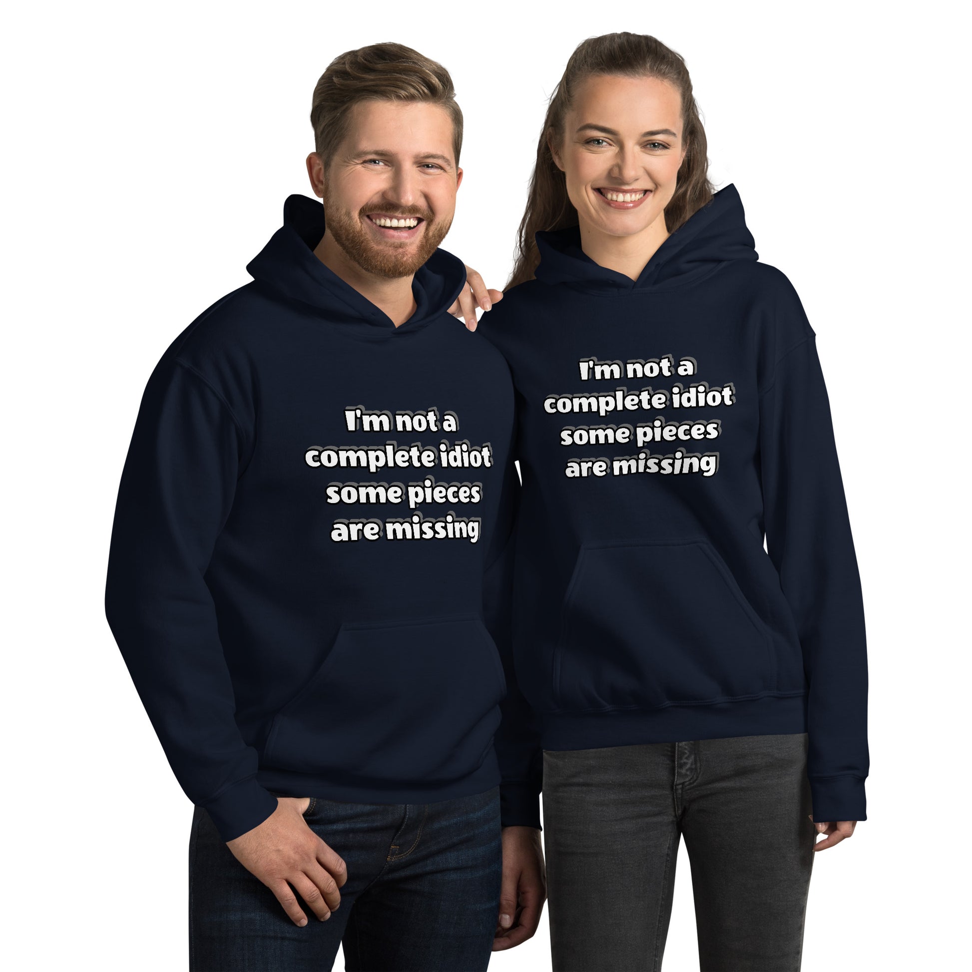 Men and women with navy blue hoodie with text “I’m not a complete idiot, some pieces are missing”