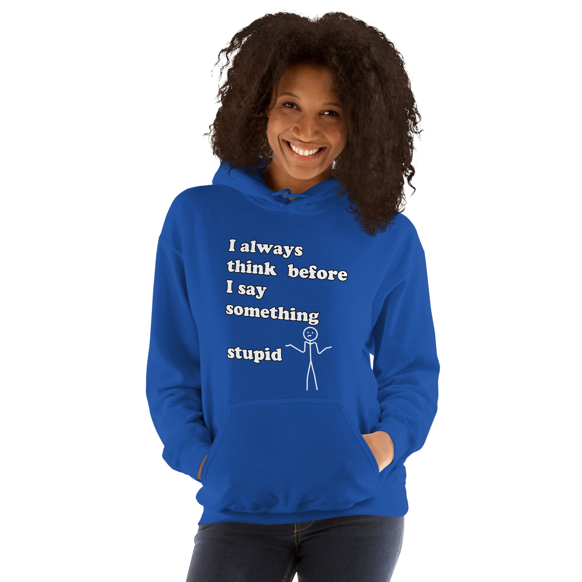 Woman with royal blue hoodie with text "I always think before I say something stupid"