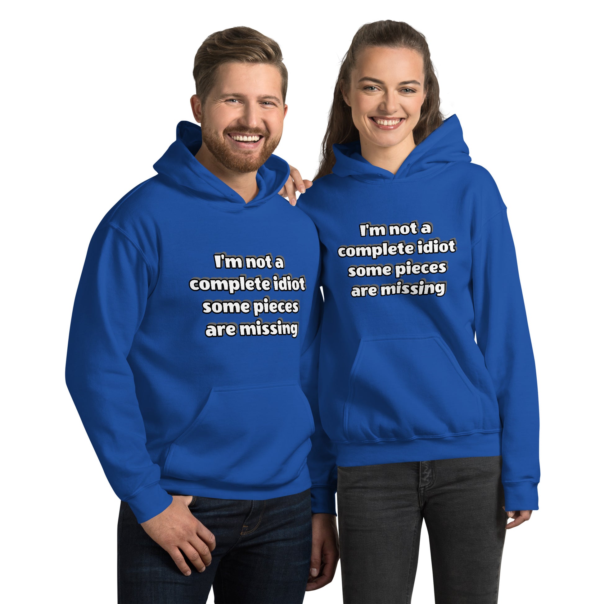 Men and women with royal blue hoodie with text “I’m not a complete idiot, some pieces are missing”
