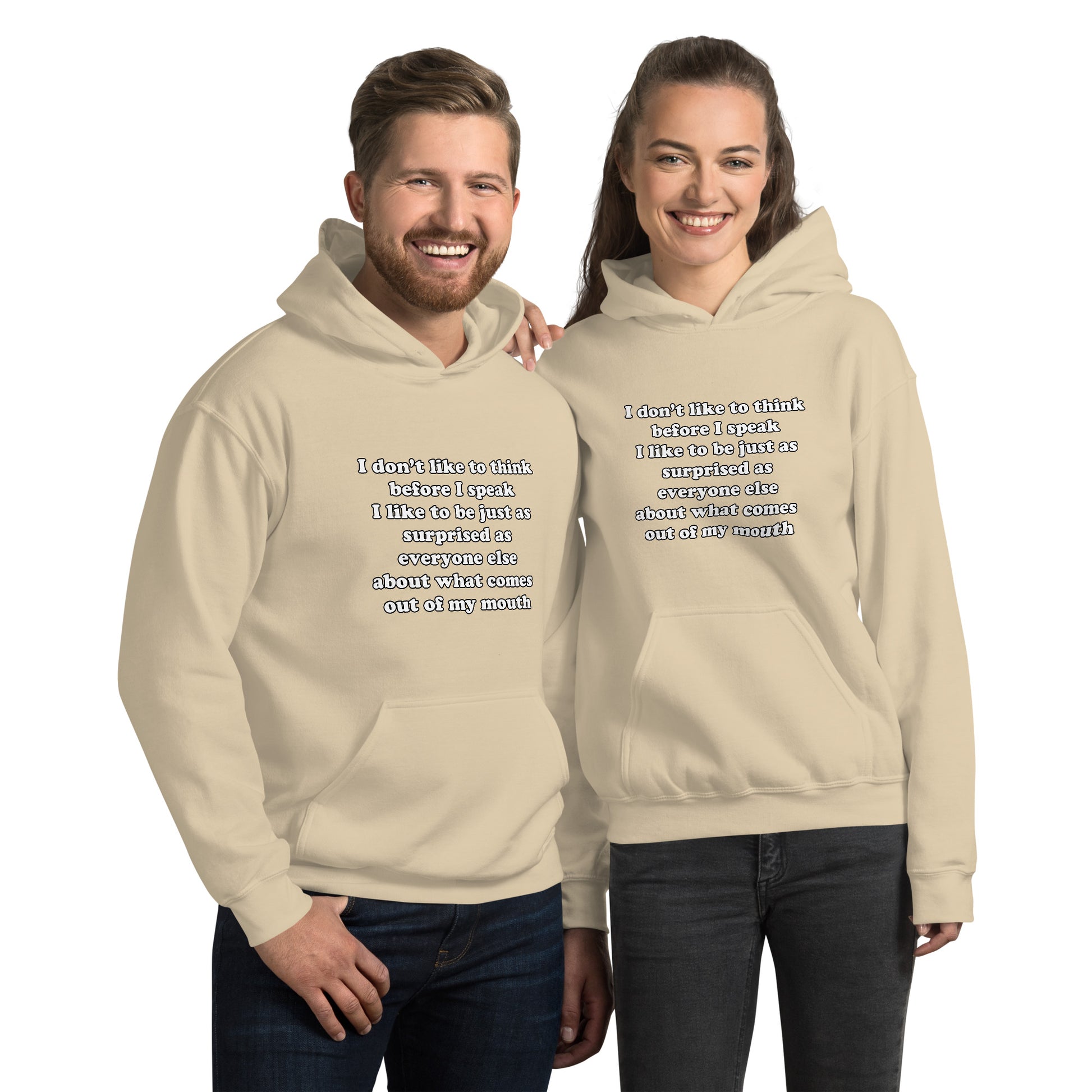 Man and woman with sand hoodie with text “I don't think before I speak Just as serprised as everyone about what comes out of my mouth"