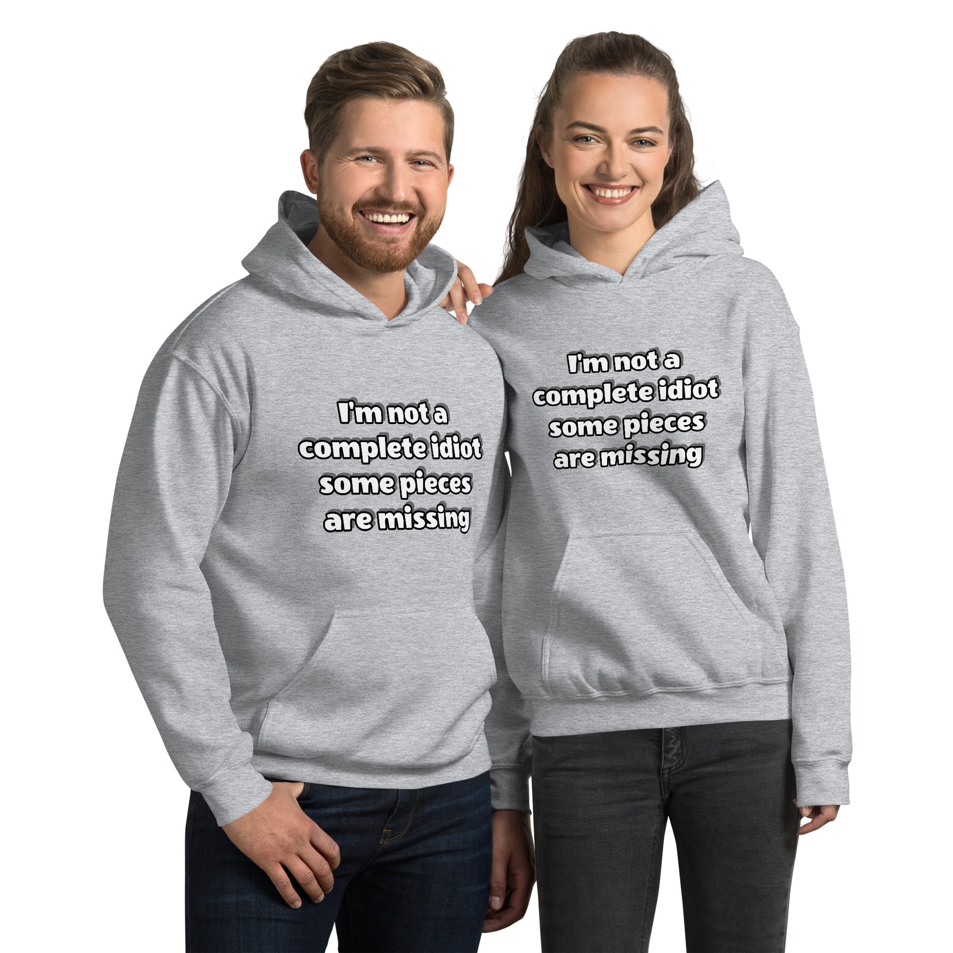 Men and women with sport grey hoodie with text “I’m not a complete idiot, some pieces are missing”