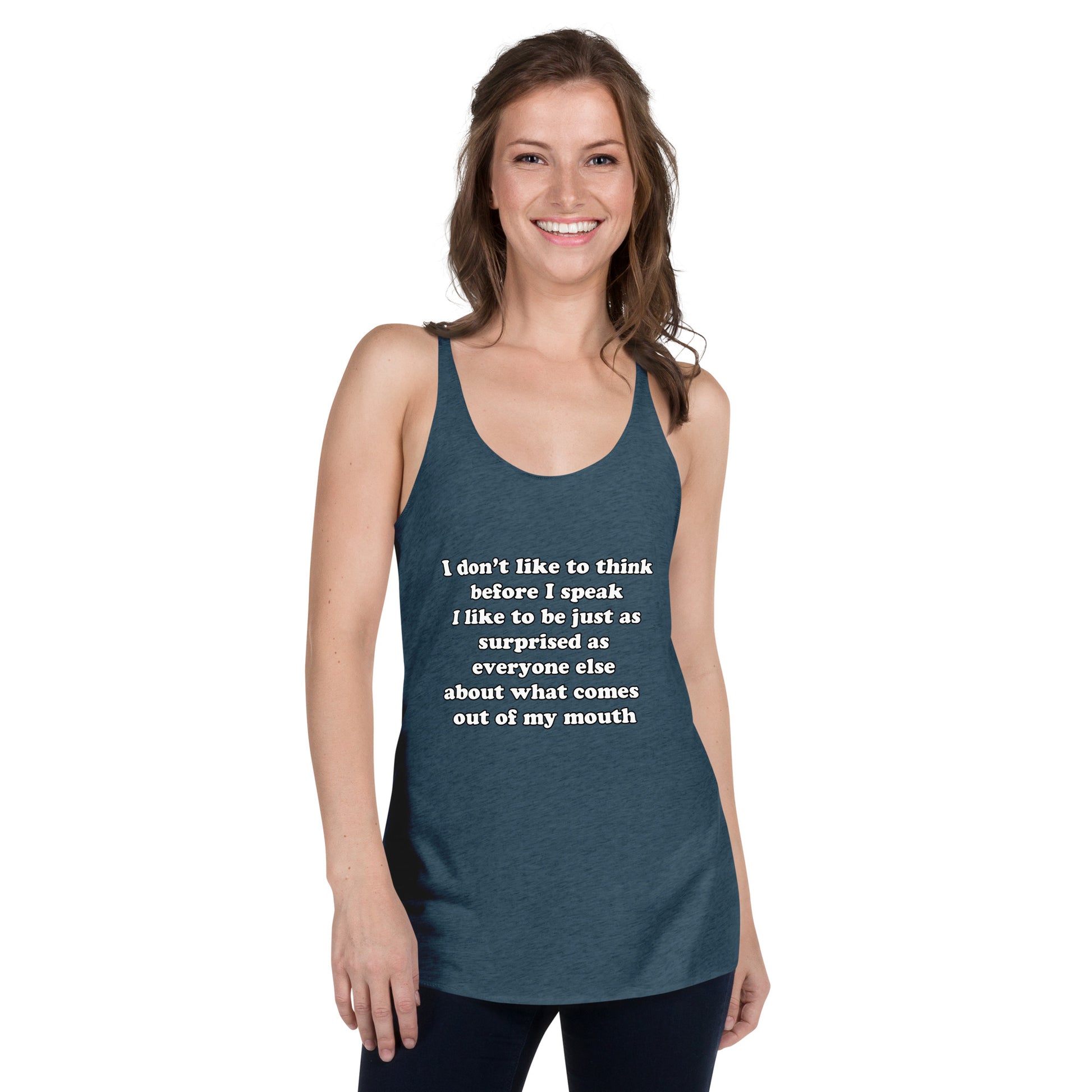 Woman with indigo blue tank top with text “I don't think before I speak Just as serprised as everyone about what comes out of my mouth"