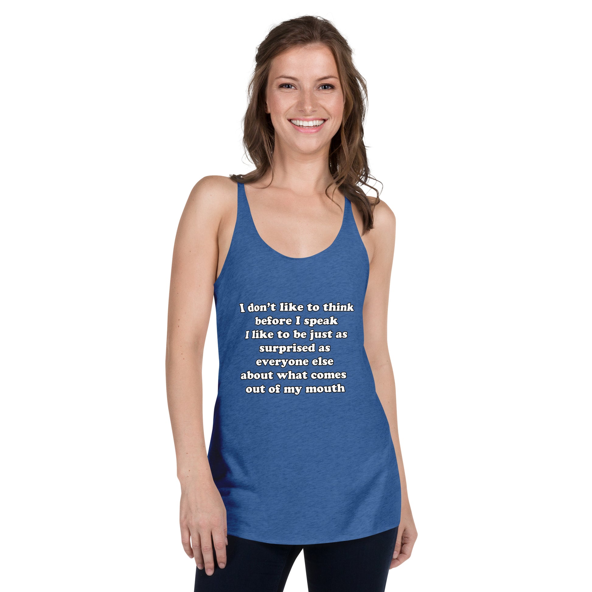 Woman with royal blue tank top with text “I don't think before I speak Just as serprised as everyone about what comes out of my mouth"