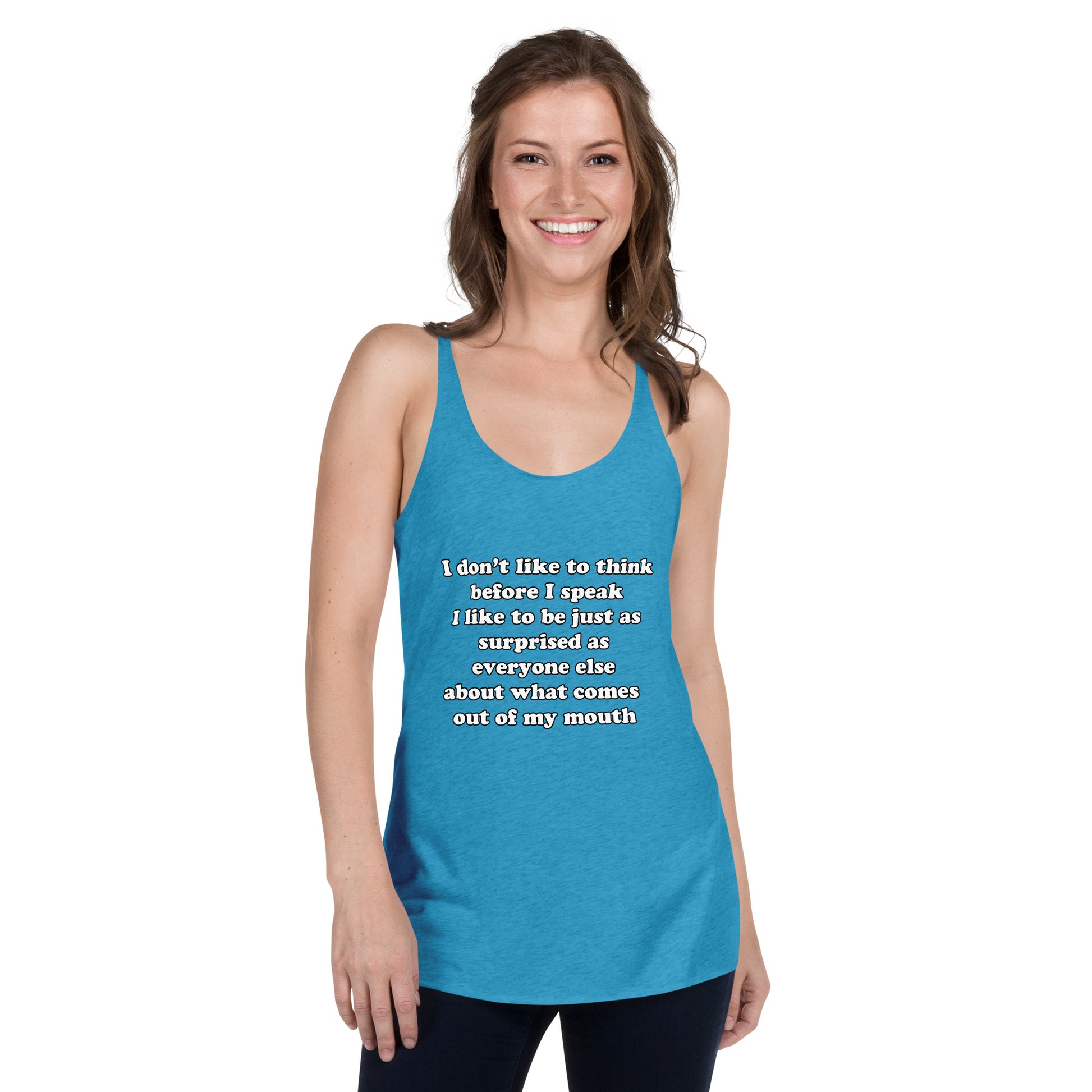 Woman with blue tank top with text “I don't think before I speak Just as serprised as everyone about what comes out of my mouth"
