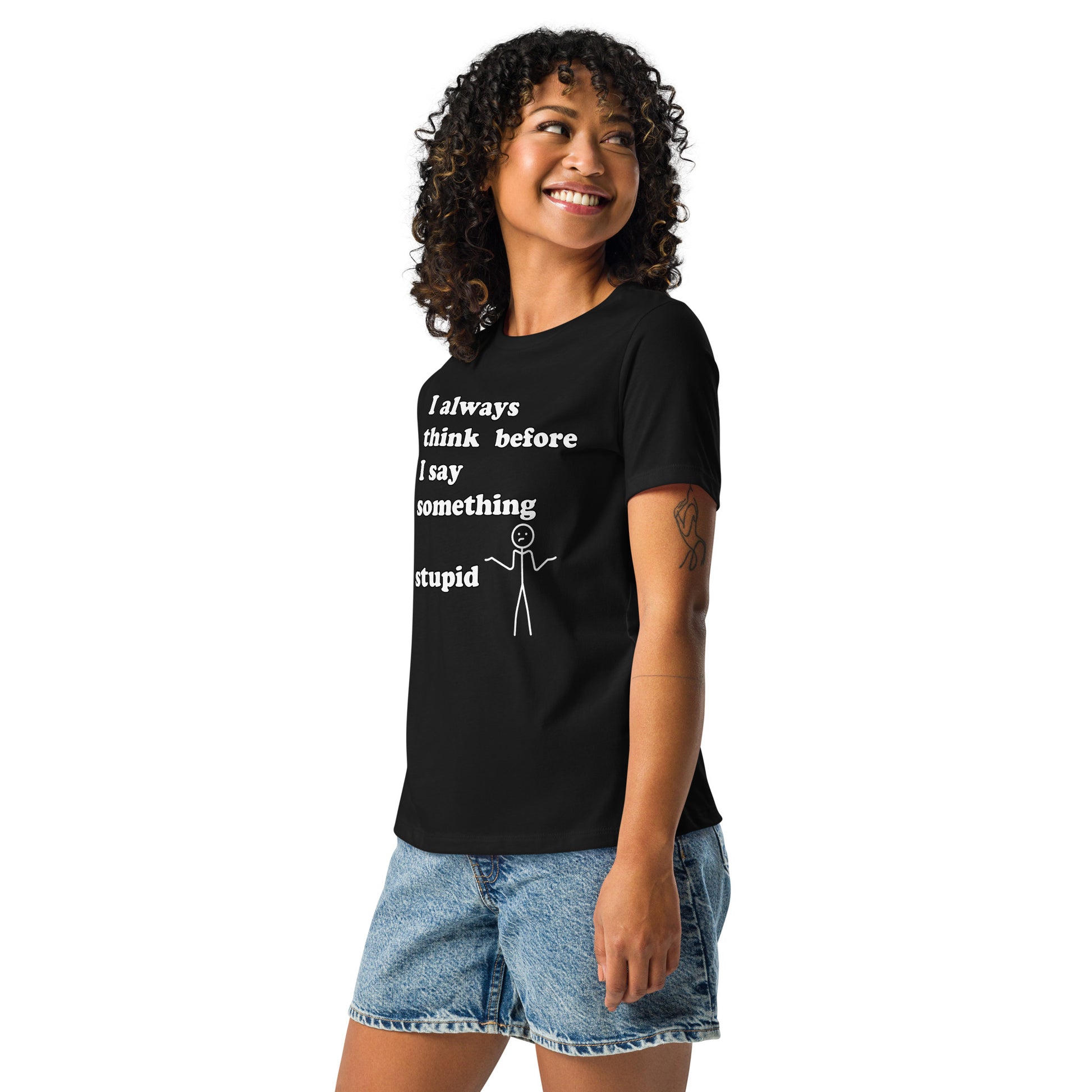 Woman with black t-shirt with text "I always think before I say something stupid"