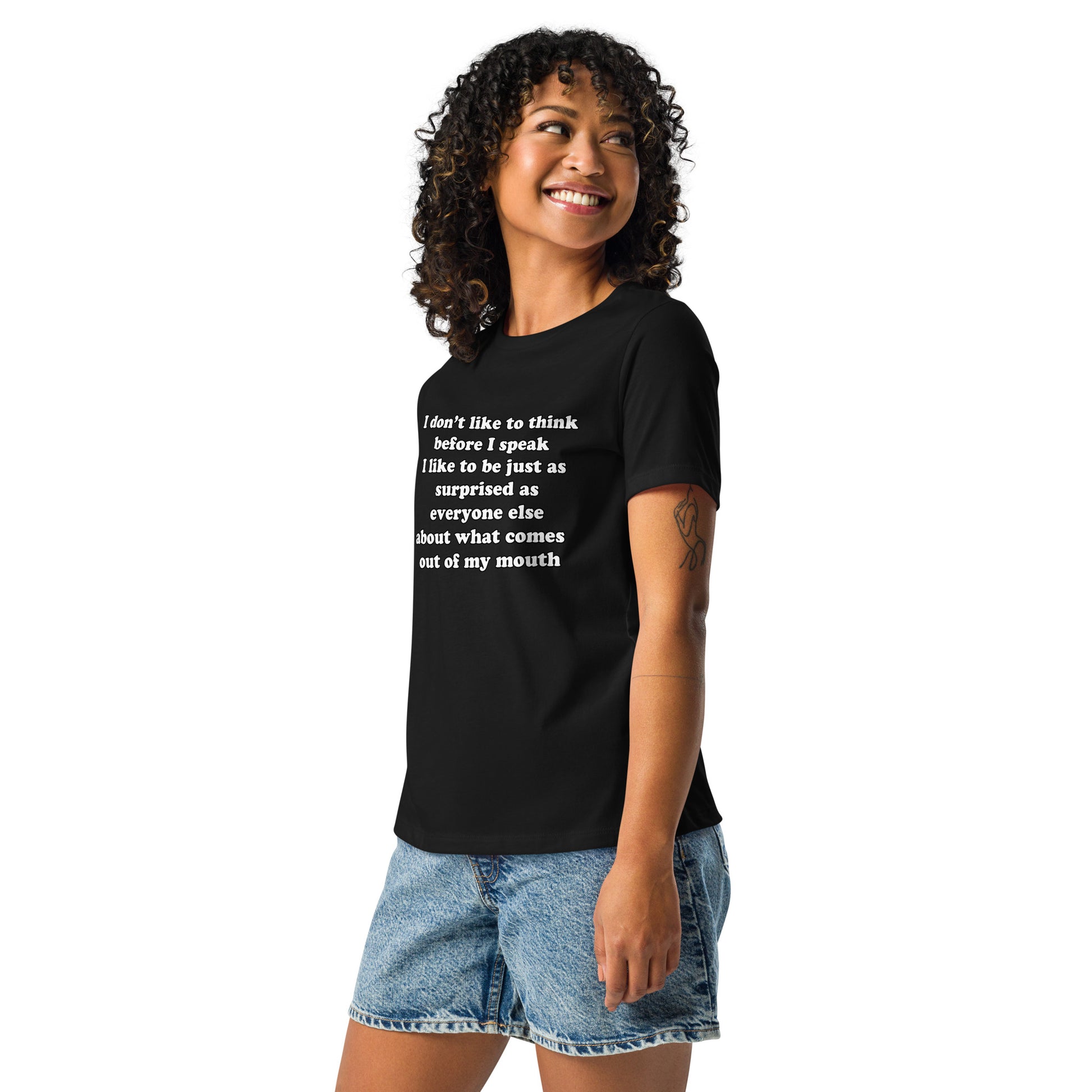 Woman with black t-shirt with text “I don't think before I speak Just as serprised as everyone about what comes out of my mouth"
