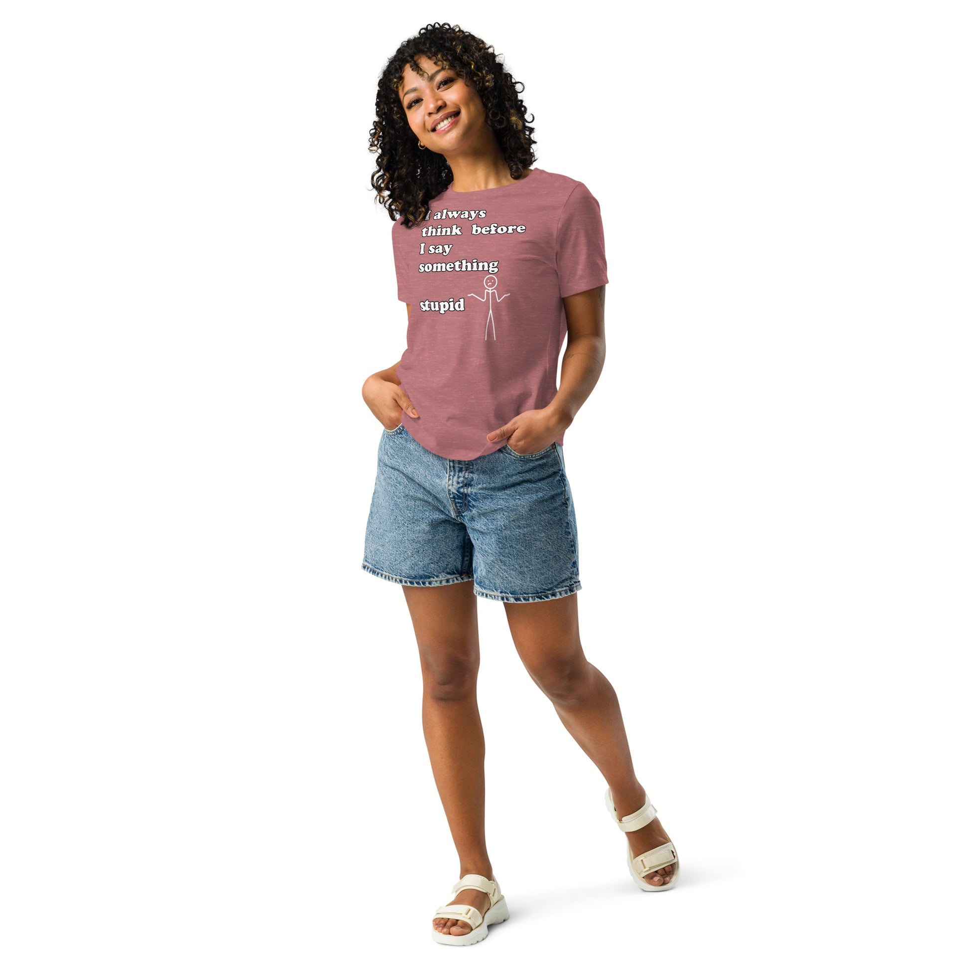 Woman with mauve t-shirt with text "I always think before I say something stupid"