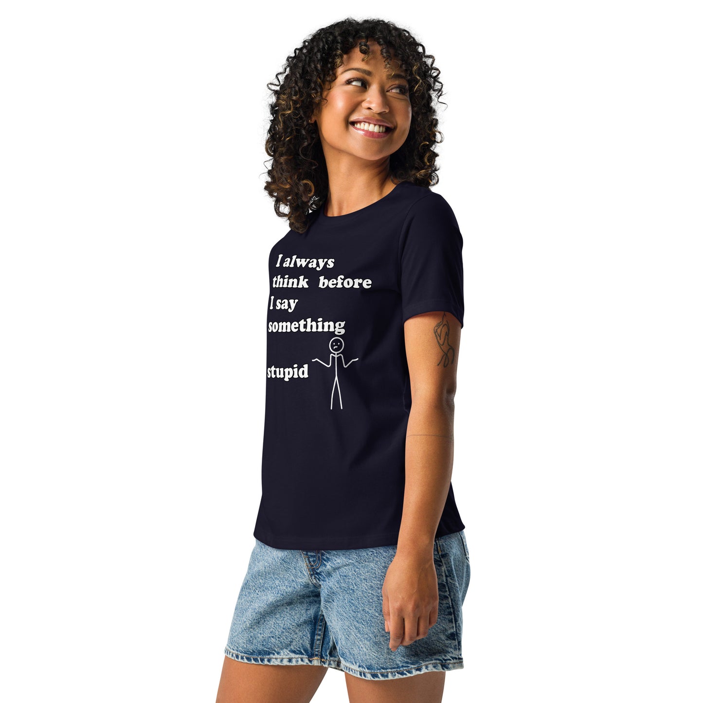 Woman with navy blue t-shirt with text "I always think before I say something stupid"