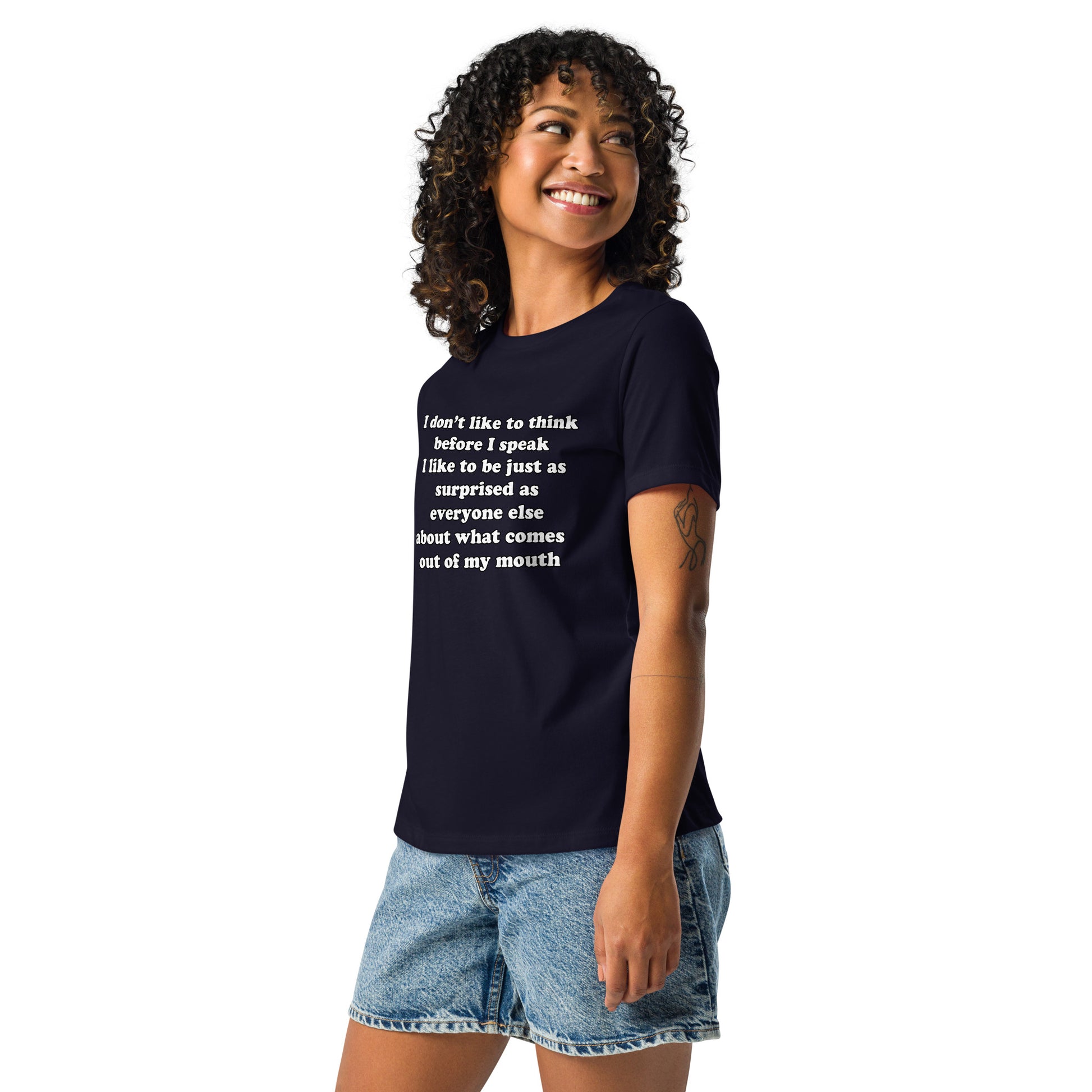 Woman with navy blue t-shirt with text “I don't think before I speak Just as serprised as everyone about what comes out of my mouth"