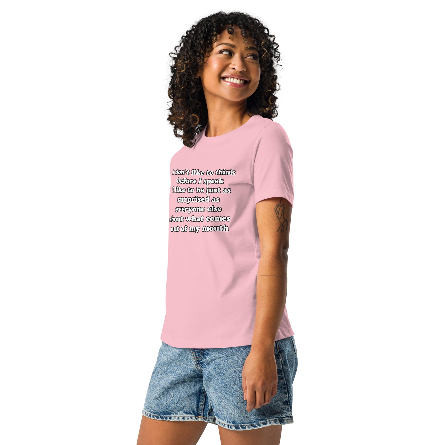 Woman with pink t-shirt with text “I don't think before I speak Just as serprised as everyone about what comes out of my mouth"